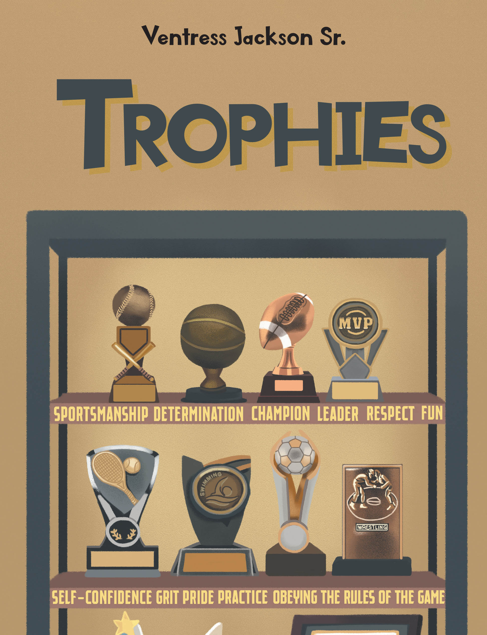 Author Ventress Jackson Sr.’s New Book “Trophies” Shares Exciting and True Stories About a Young Boy’s Quest to be the Very Best in Sports and in the Classroom