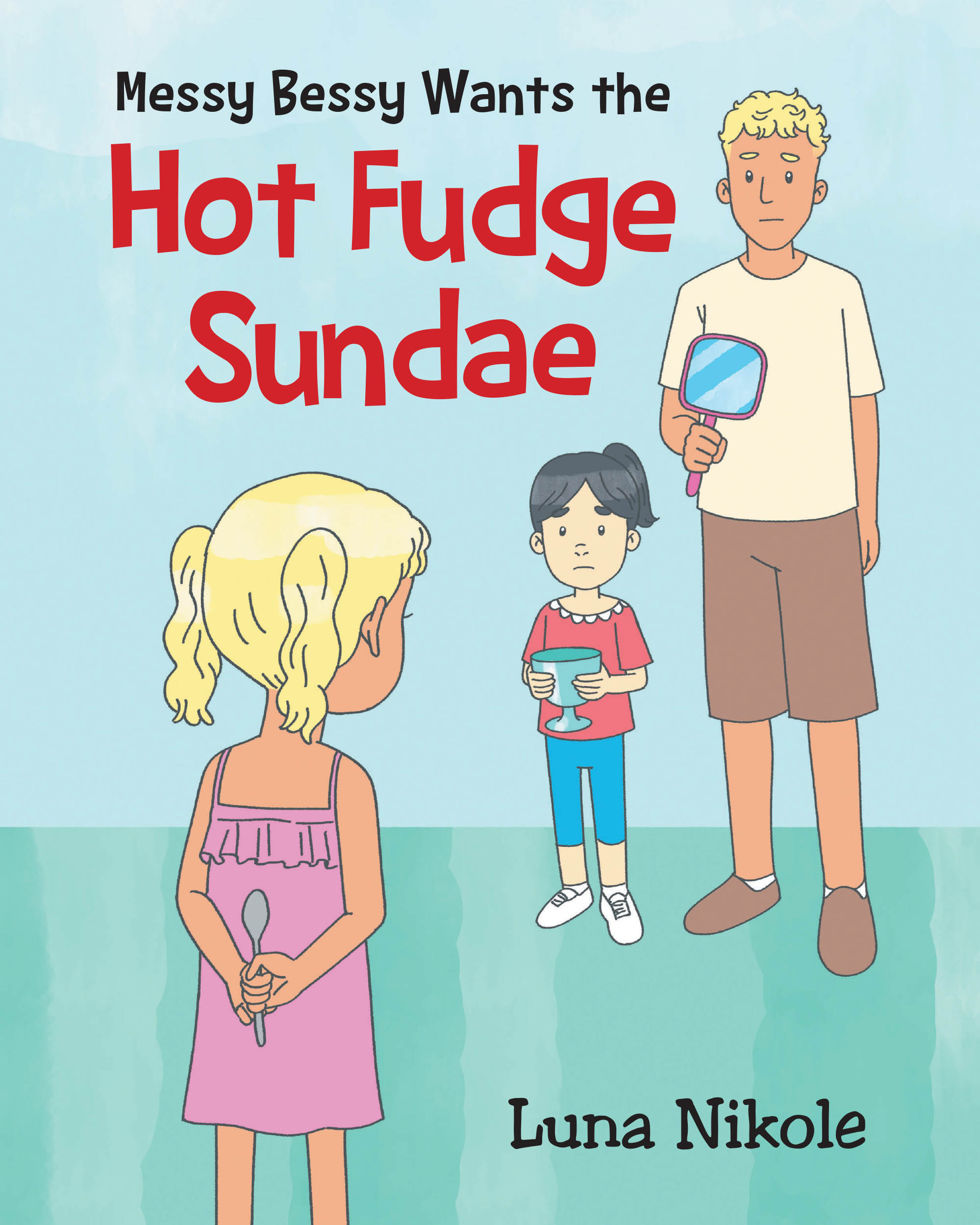 Author Luna Nikole’s New Book, "Messy Bessy Wants the Hot Fudge Sundae," Follows a Young Girl Who Learns a Lesson After She is Caught Stealing Her Best Friend’s Sundae