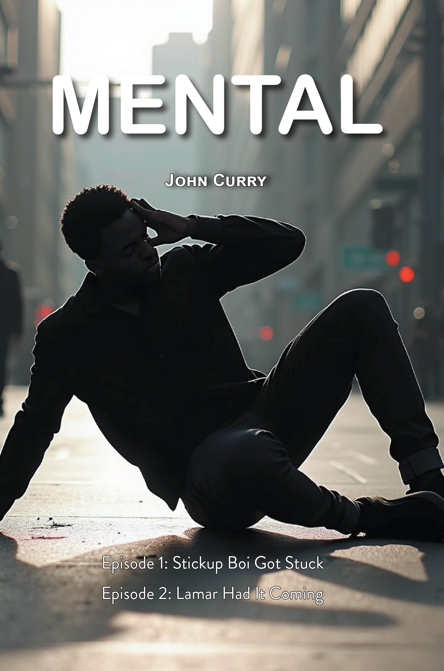 Author John Curry’s New Book, "Mental: Episodes 1 and 2," Follows One Man’s Amazing Journey from Obscurity to Crime Fighter
