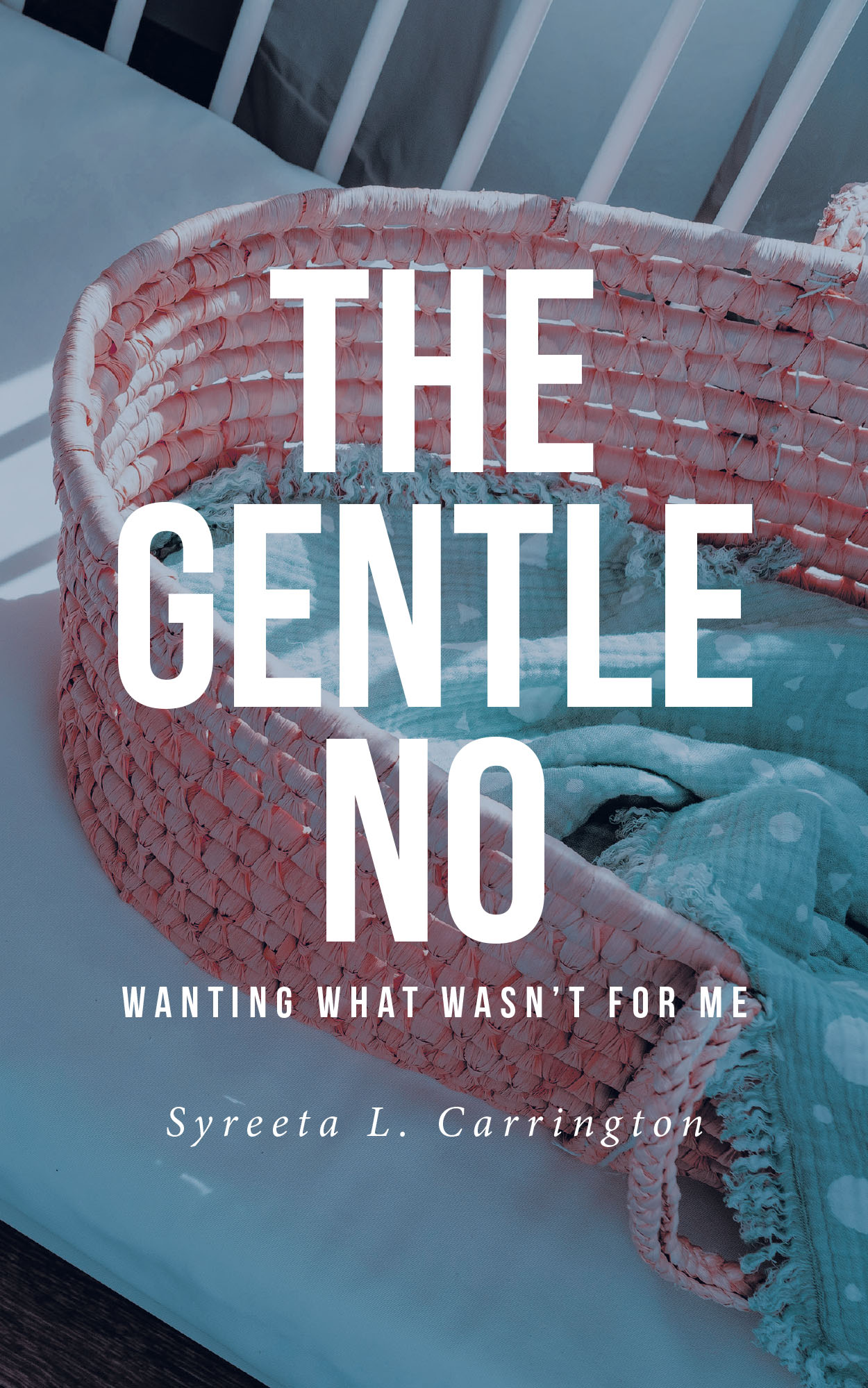 Syreeta L. Carrington’s Newly Released "The Gentle No: Wanting What Wasn’t for Me" is a Heartfelt and Inspiring Memoir About Faith, Patience, and Trusting God’s Timing