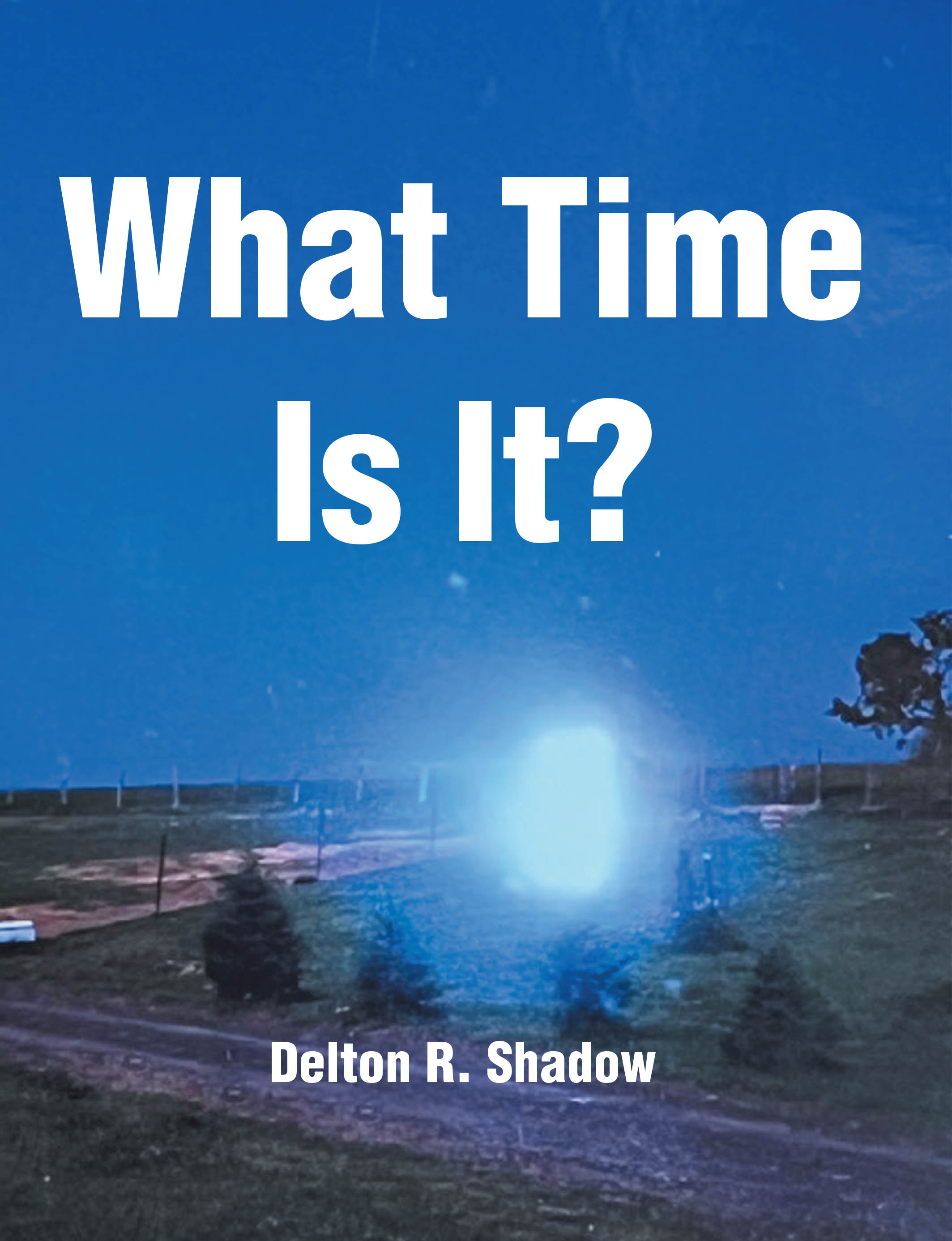 Delton R. Shadow’s Newly Released "What Time Is It?" is a Powerful Exploration of Faith, Truth, and the Divine Order Established by the Creator