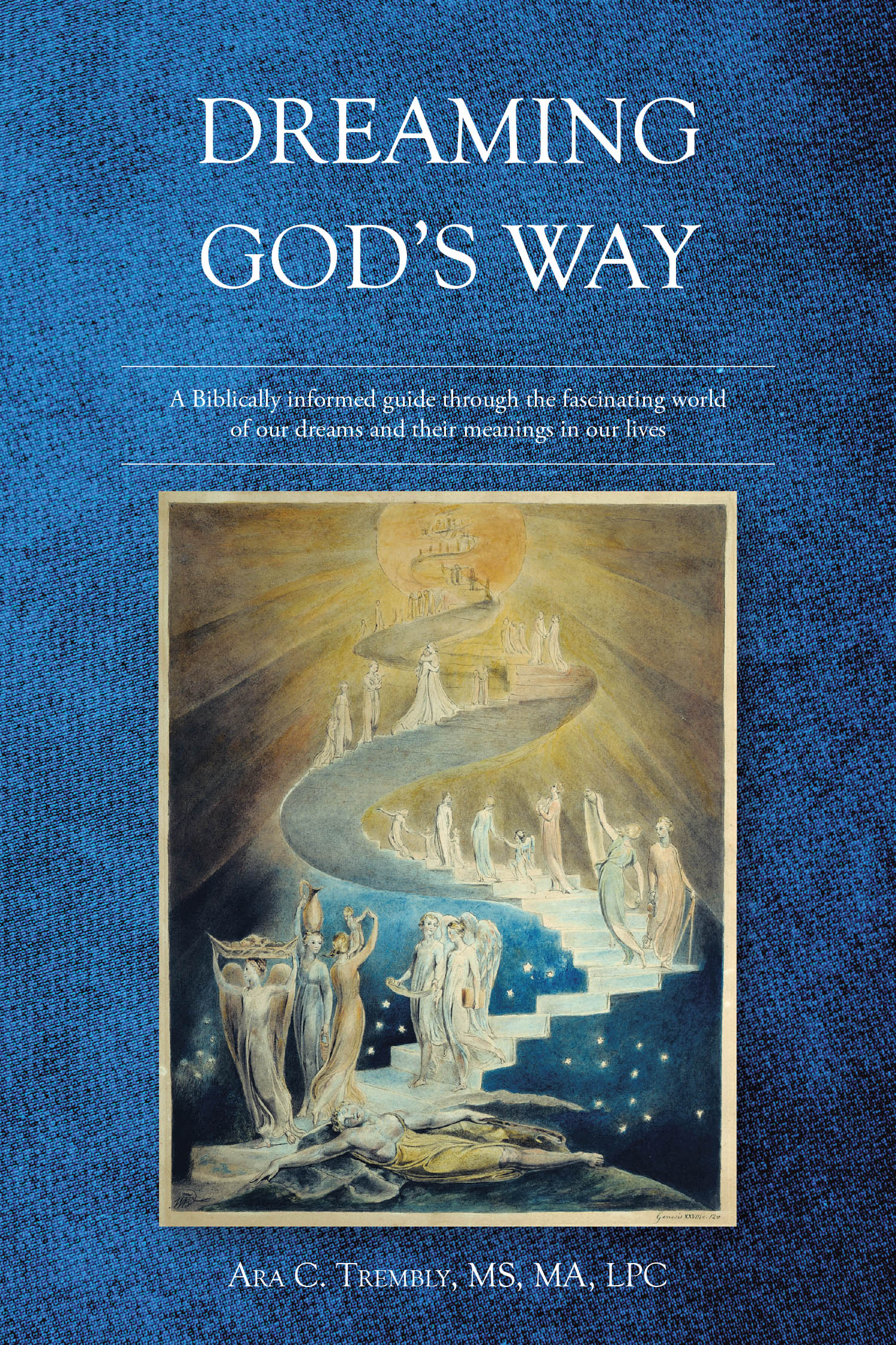 Ara C. Trembly, MS, MA, LPC’s Newly Released “Dreaming God’s Way” is an Insightful Exploration of the Spiritual Significance of Dreams and Their Role in Christian Life