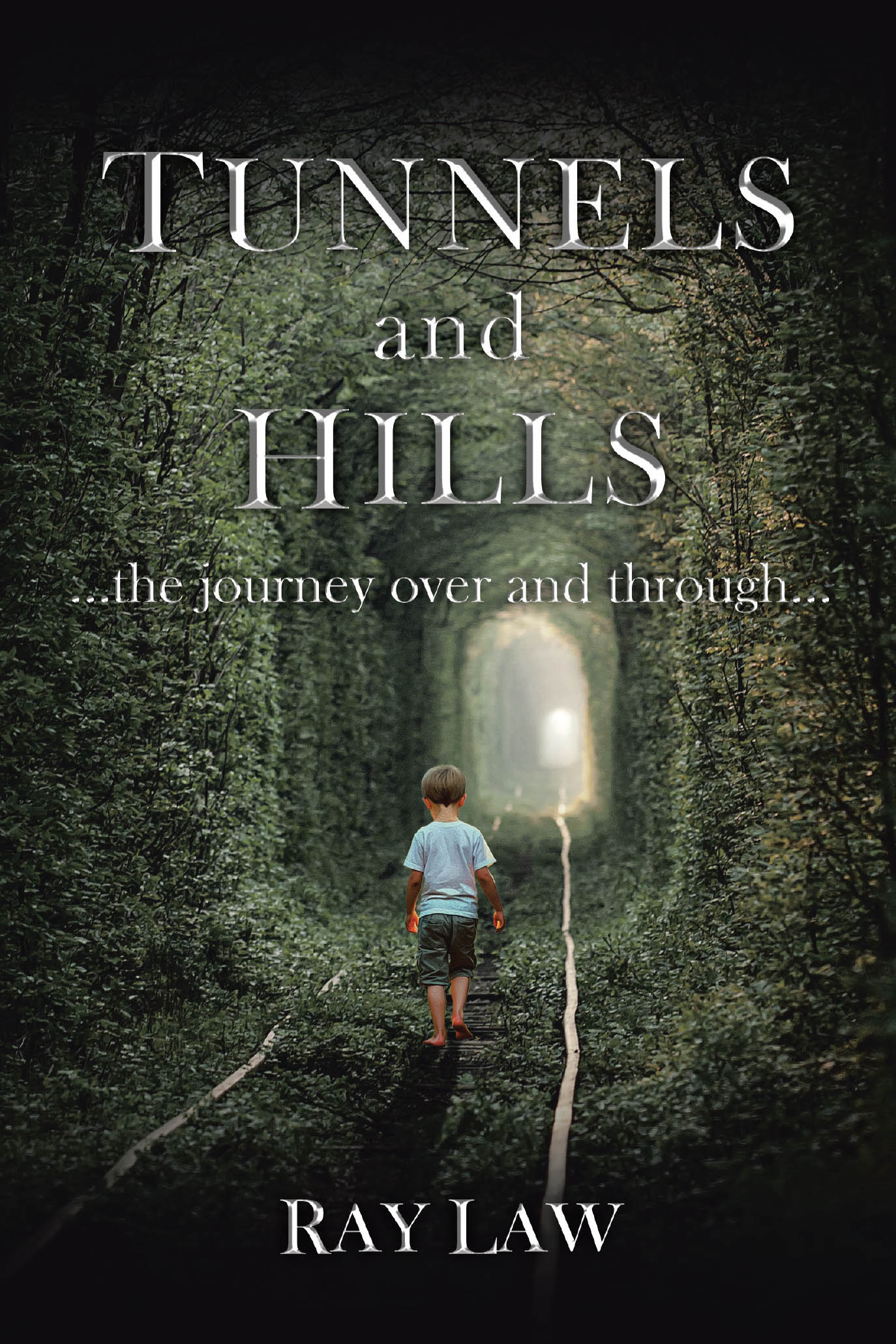 Ray Law’s Newly Released “Tunnels and Hills: …the journey over and through…” is a Moving Collection of Poetry That Explores Trauma and the Healing Power of Resilience