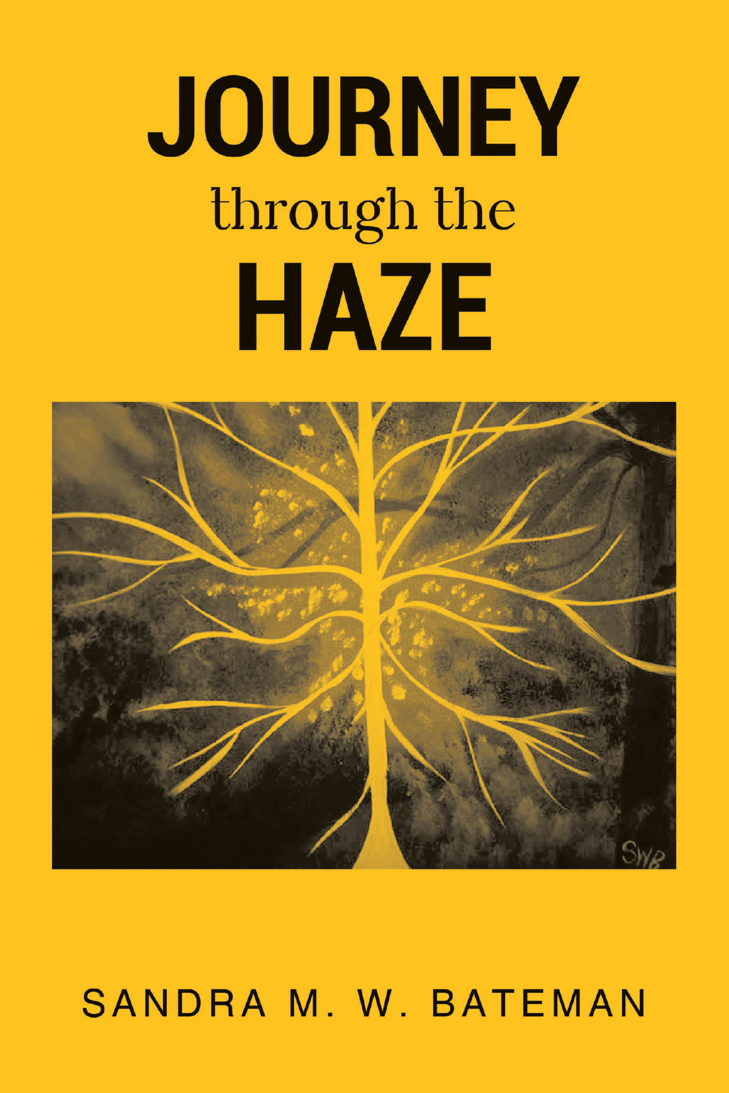 Sandra M. W. Bateman’s Newly Released “JOURNEY Through The HAZE” is a Profound Exploration of Life, Spirit, and the Mysteries That Connect the Physical and Divine