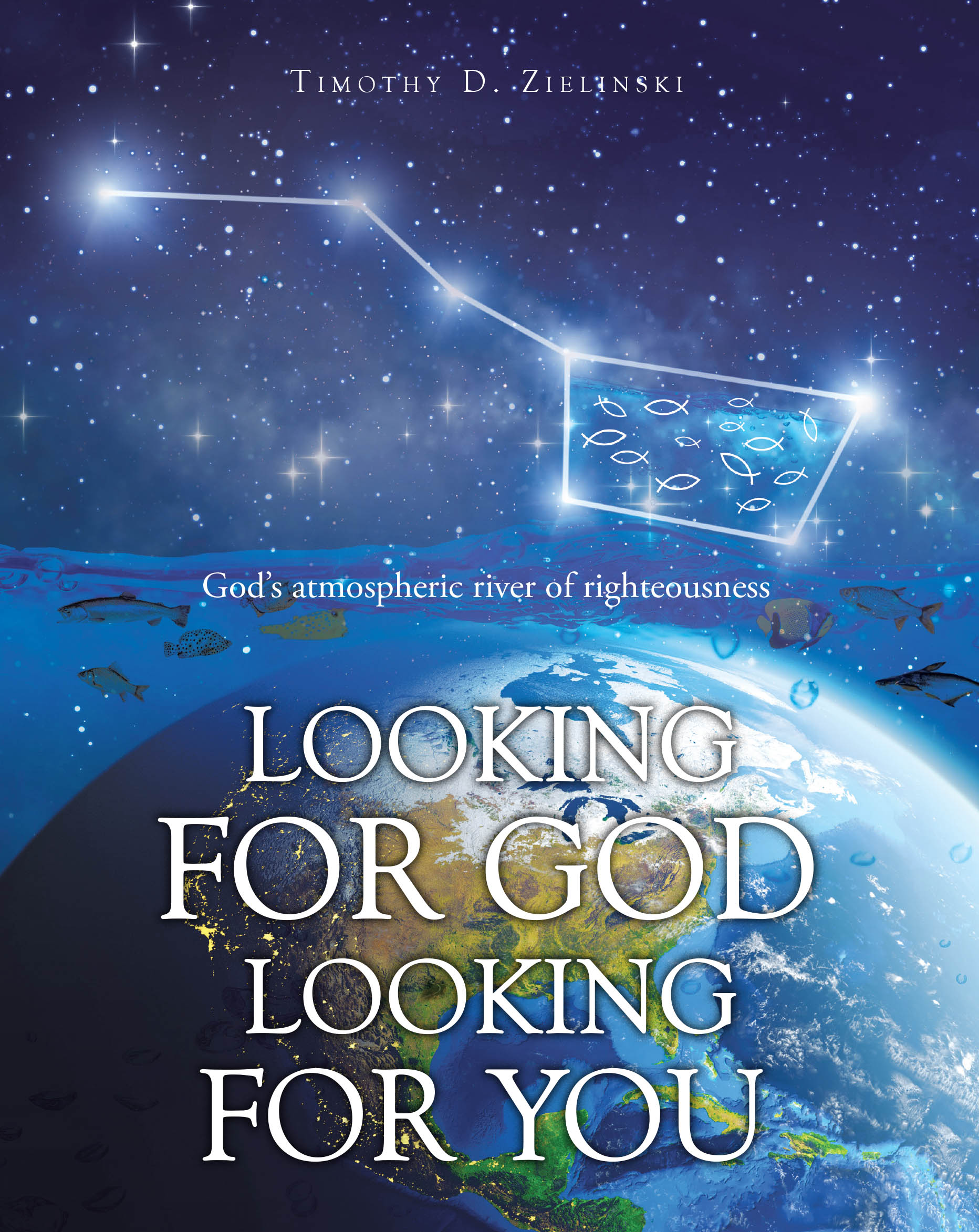 Timothy D. Zielinski’s Newly Released “Looking for God Looking for You” is a Heartfelt Spiritual Reflection on Redemption, Grace, and the Pursuit of Divine Truth