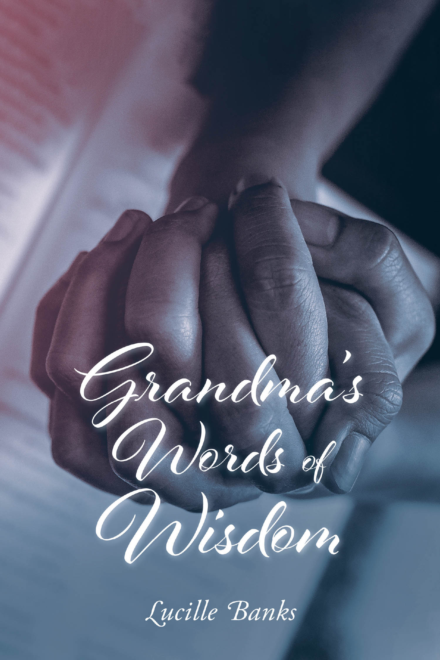 Lucille Banks’s Newly Released "Grandma’s Words of Wisdom" is a Heartfelt Collection of Timeless Lessons and Spiritual Reflections Rooted in Faith and Family Values