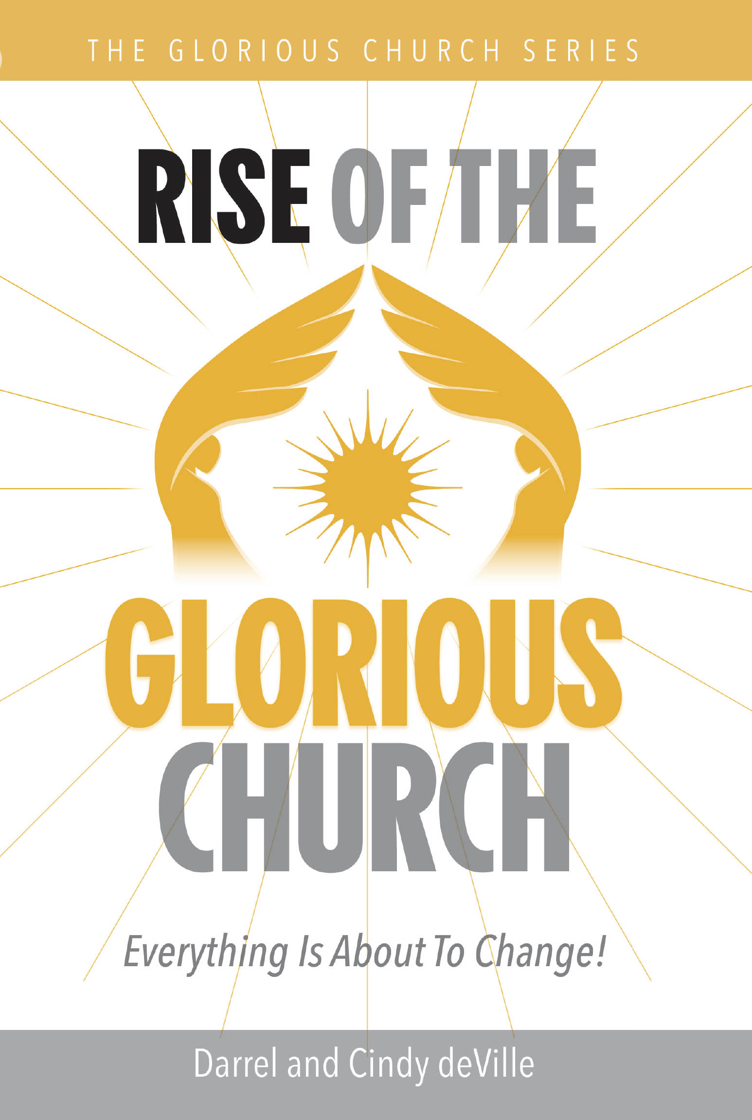 Darrel and Cindy deVille’s Newly Released “RISE OF THE GLORIOUS CHURCH” is a Prophetic and Empowering Guide for Believers Seeking to Embrace God’s End-Time Vision