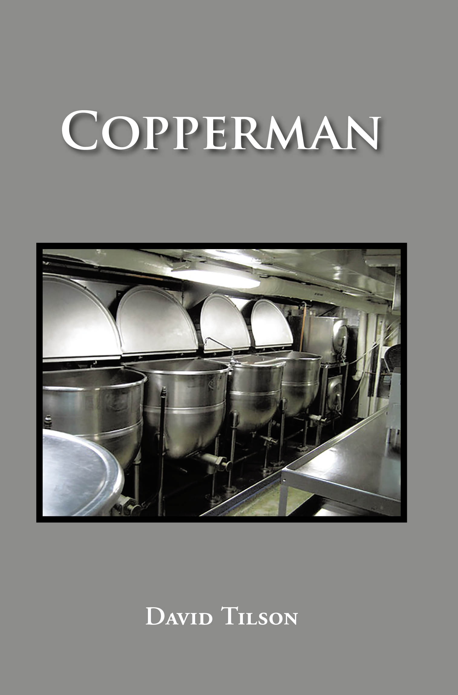 David Tilson’s New Book, "Copperman," a Riveting Autobiographical Account That Chronicles the Author’s Time Serving in the United States Navy Between 1971 and 1975