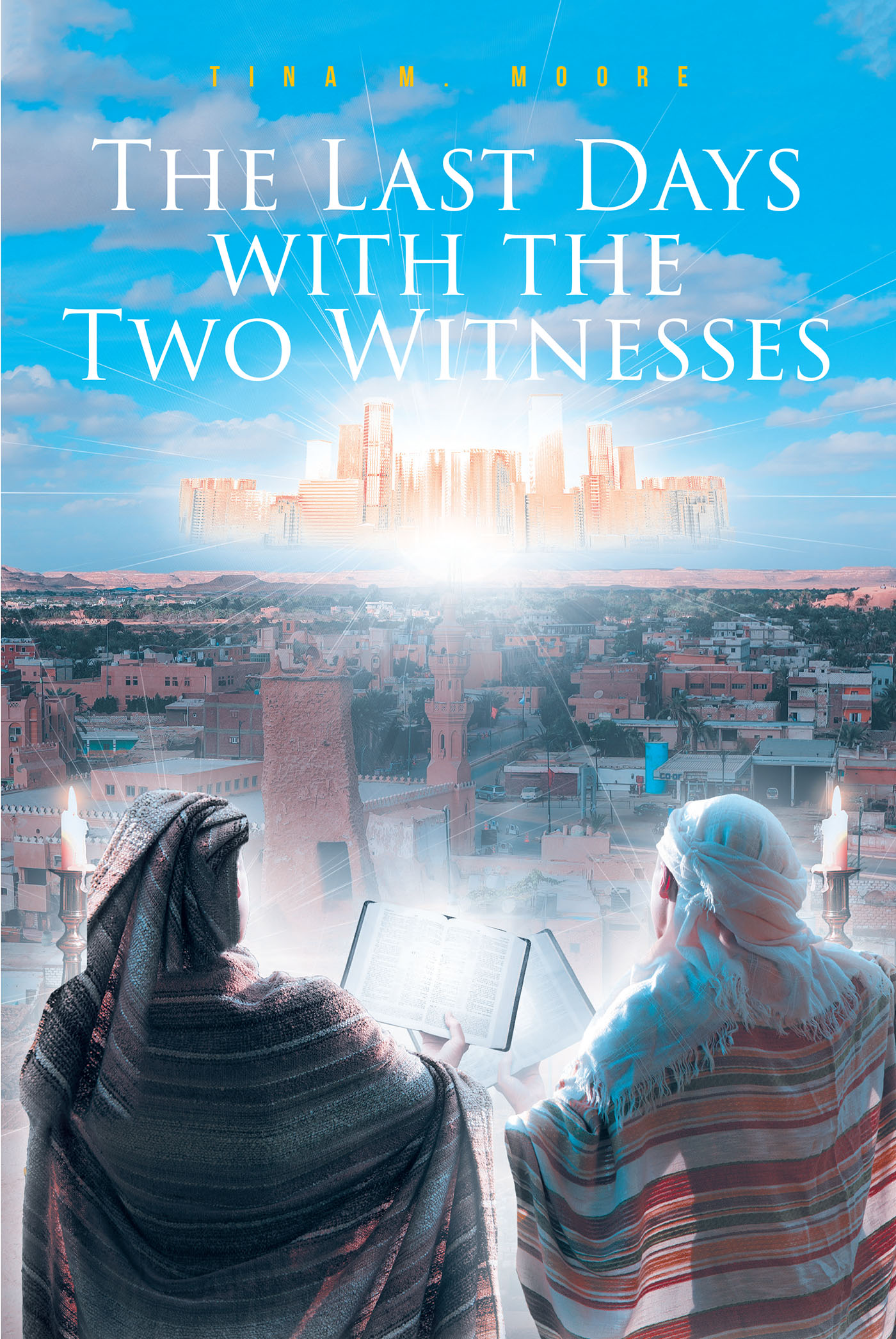 Tina M. Moore’s New Book, "The Last Days with the Two Witnesses," is a Thought-Provoking Look at the Prophecy of the Two Witnesses from the Book of Revelation
