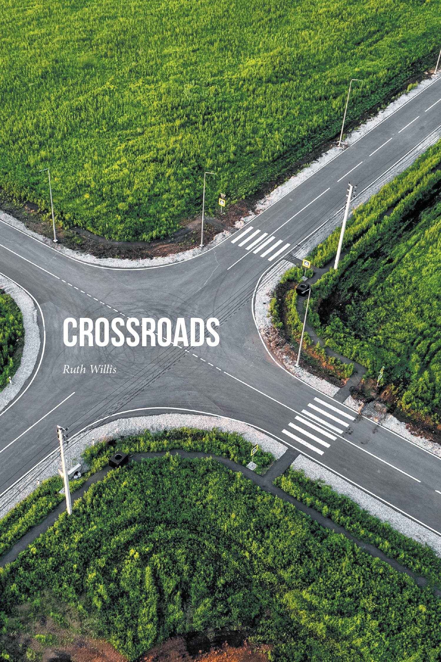 Ruth Willis’s New Book, "Crossroads," is a Powerful Memoir That Documents Moments of Choice in the Author’s Life and the Valuable Lessons Each One Provided