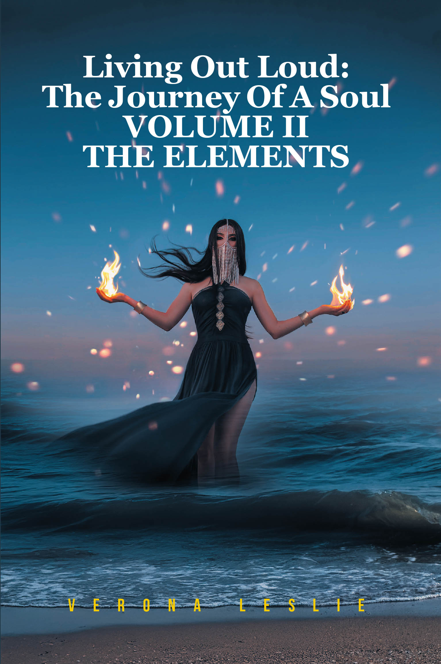 Verona Leslie’s New Book, “Living Out Loud: The Journey of a Soul VOLUME II THE ELEMENTS,” is a Poignant Tale That Follows One Woman’s Journey of Self-Discovery
