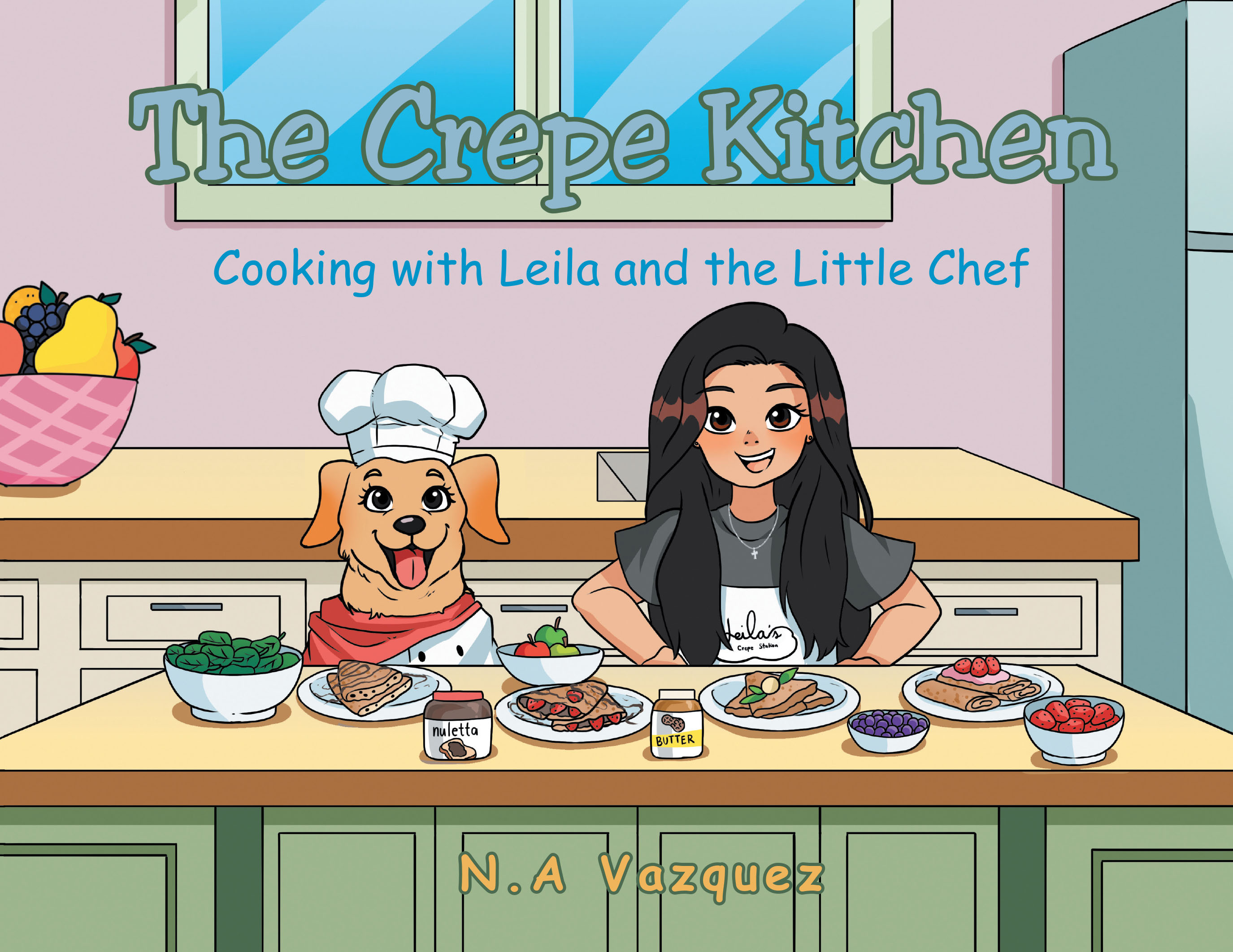 N.a Vazquez’s New Book "The Crepe Kitchen: Cooking with Leila and the Little Chef" Follows Leila and Her Dog Georgia as They Prepare a Delicious Plate of Crepes Together