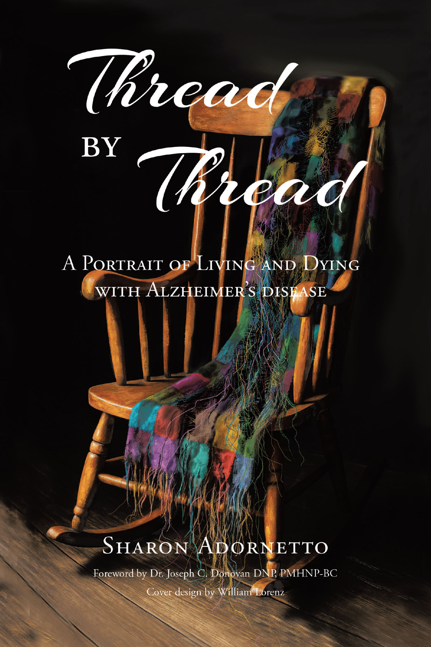 Sharon Adornetto’s New Book "Thread by Thread" is a Poignant Account That Documents the Author’s Journey in Caring for Her Husband with Alzheimer’s