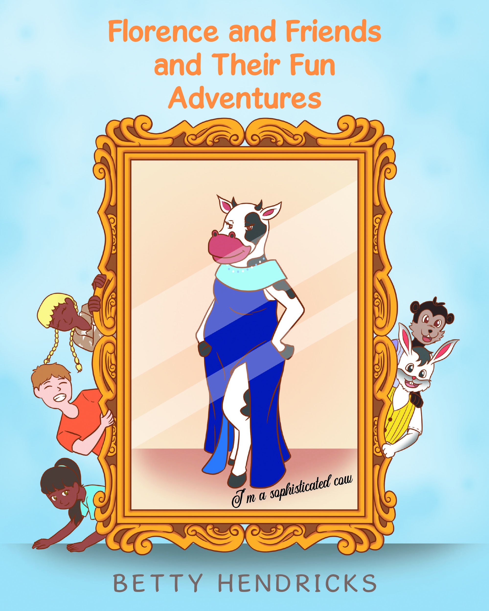 Betty Hendricks’s New Book, "Florence and Friends and Their Fun Adventures," a Collection of Charming Stories Designed to Inspire and Delight Young Readers