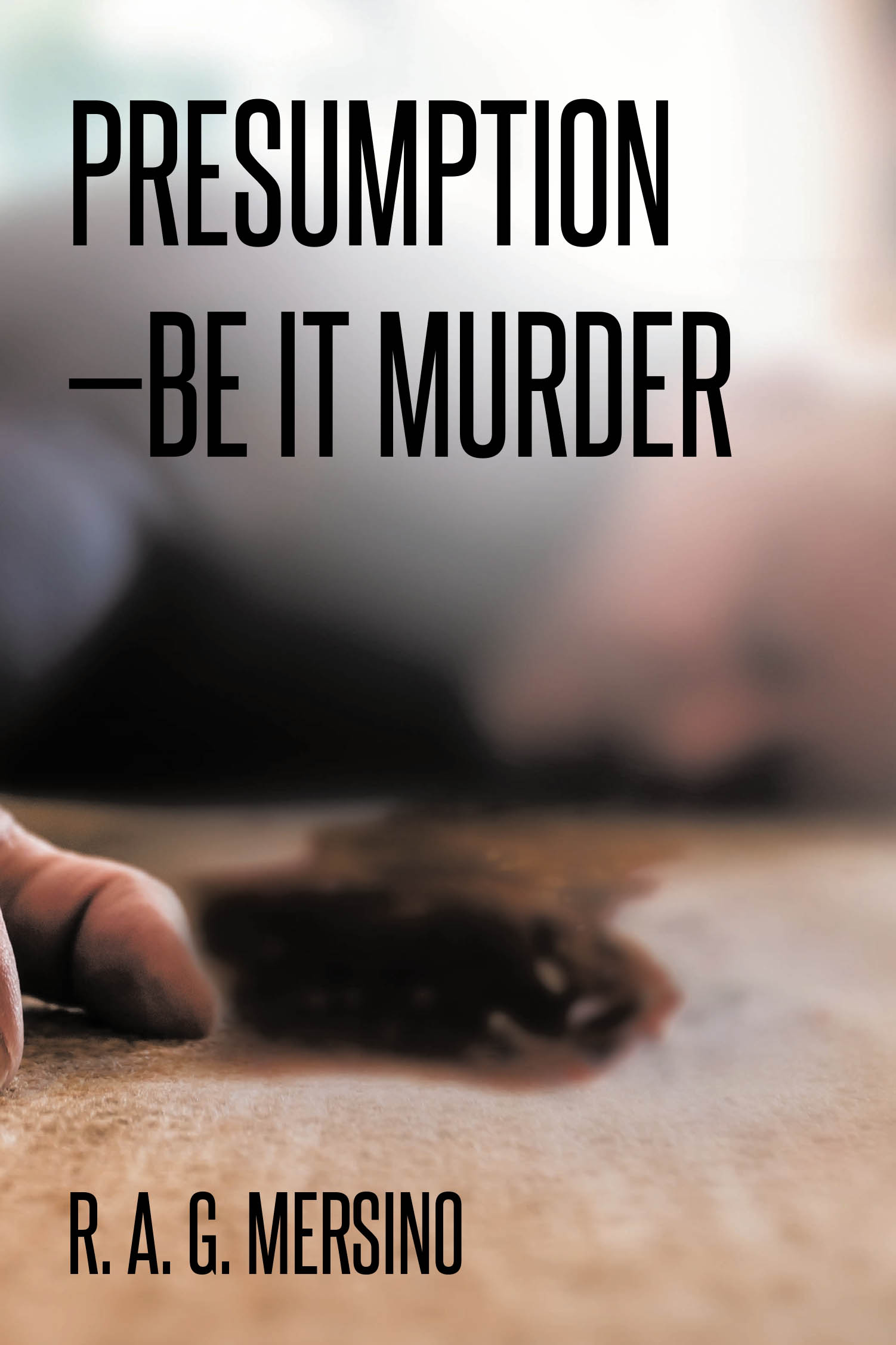 Author R. A. G. Mersino’s New Book, "Presumption—Be It Murder," is a Gripping Murder Mystery That Centers Around the Investigation of an Odd Death at a Condo Complex