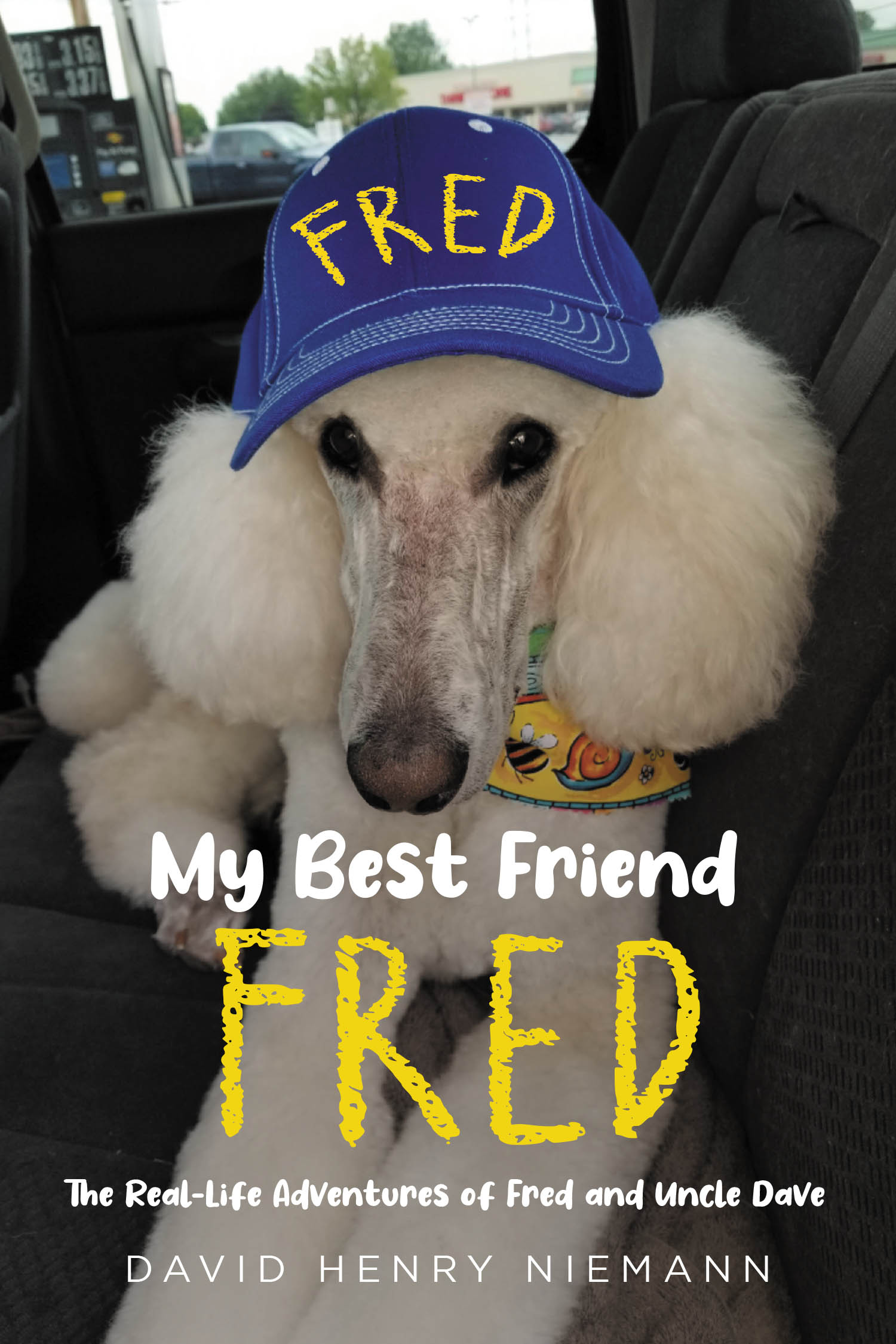 Author David Henry Niemann’s New Book, "My Best Friend Fred: The Real-Life Adventures of Fred and Uncle Dave," Explores the Bond Between the Author and His Brother’s Dog