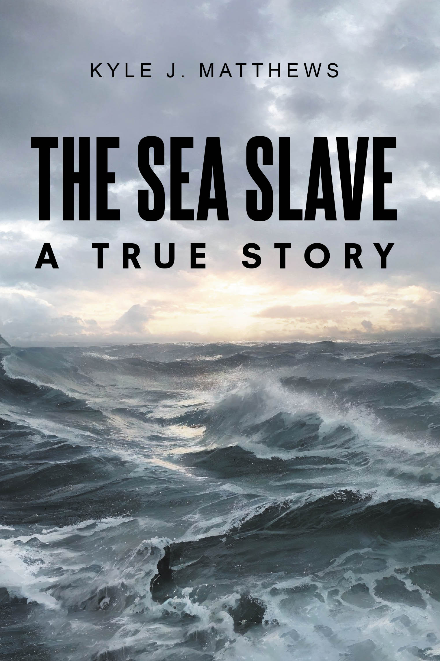 Author Kyle J. Matthews’s New Book, "The Sea Slave: A True Story," is a Compelling Memoir That Follows the Author’s Thirty Years Working in Commercial Fishing