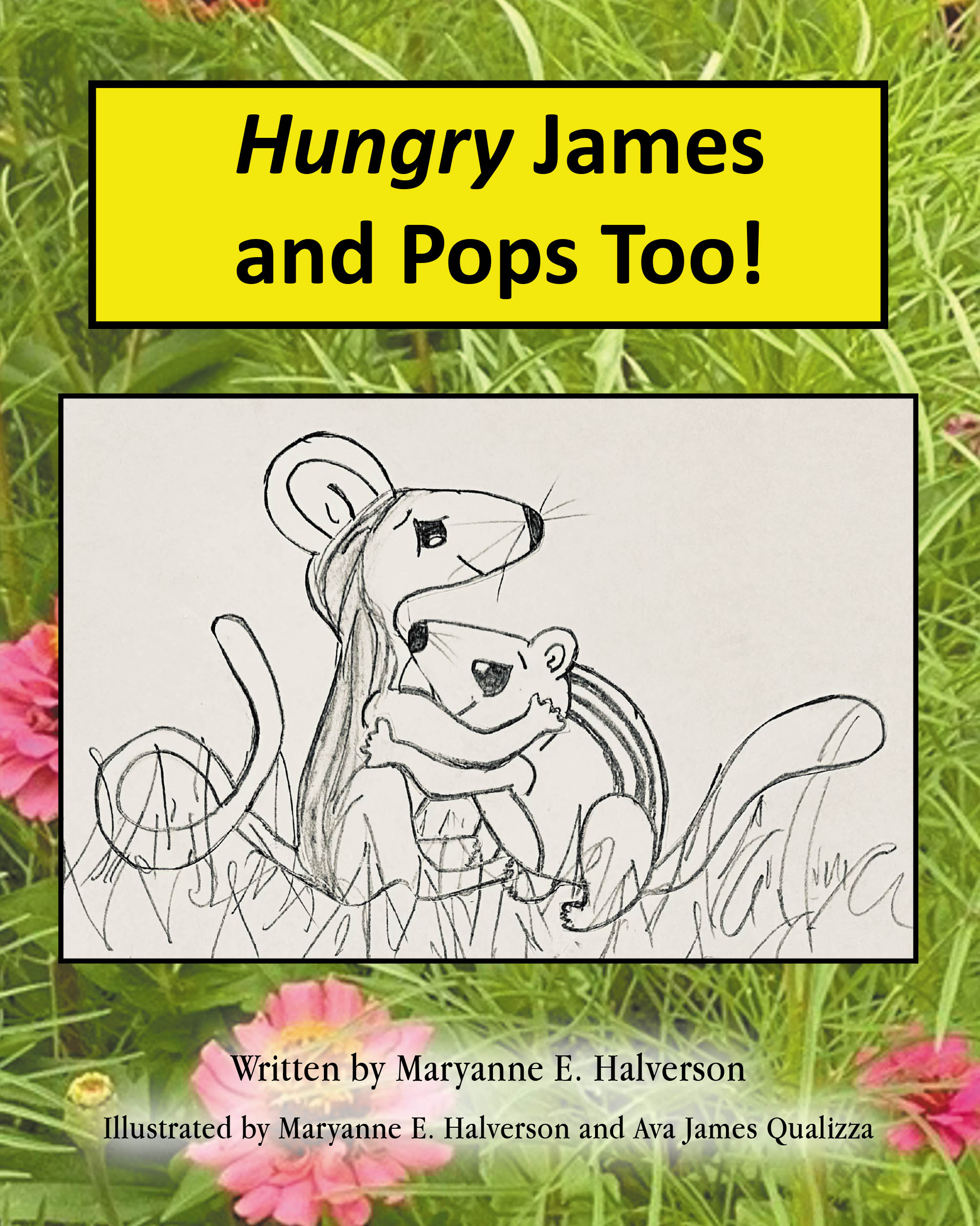 Author Maryanne E. Halverson’s New Book, "Hungry James and Pops Too!" is a Charming Tale That Follows the Thrilling Adventures of a Courageous Chipmunk Named James