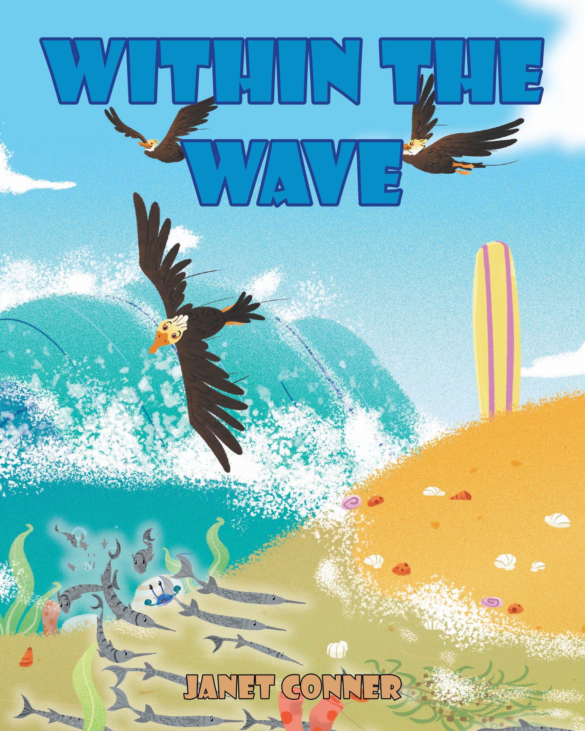 Author Janet Conner’s New Book “Within The Wave” is a Charming Story That Invites Readers on a Beautiful Journey to Discover the Incredible Wonders of the Ocean