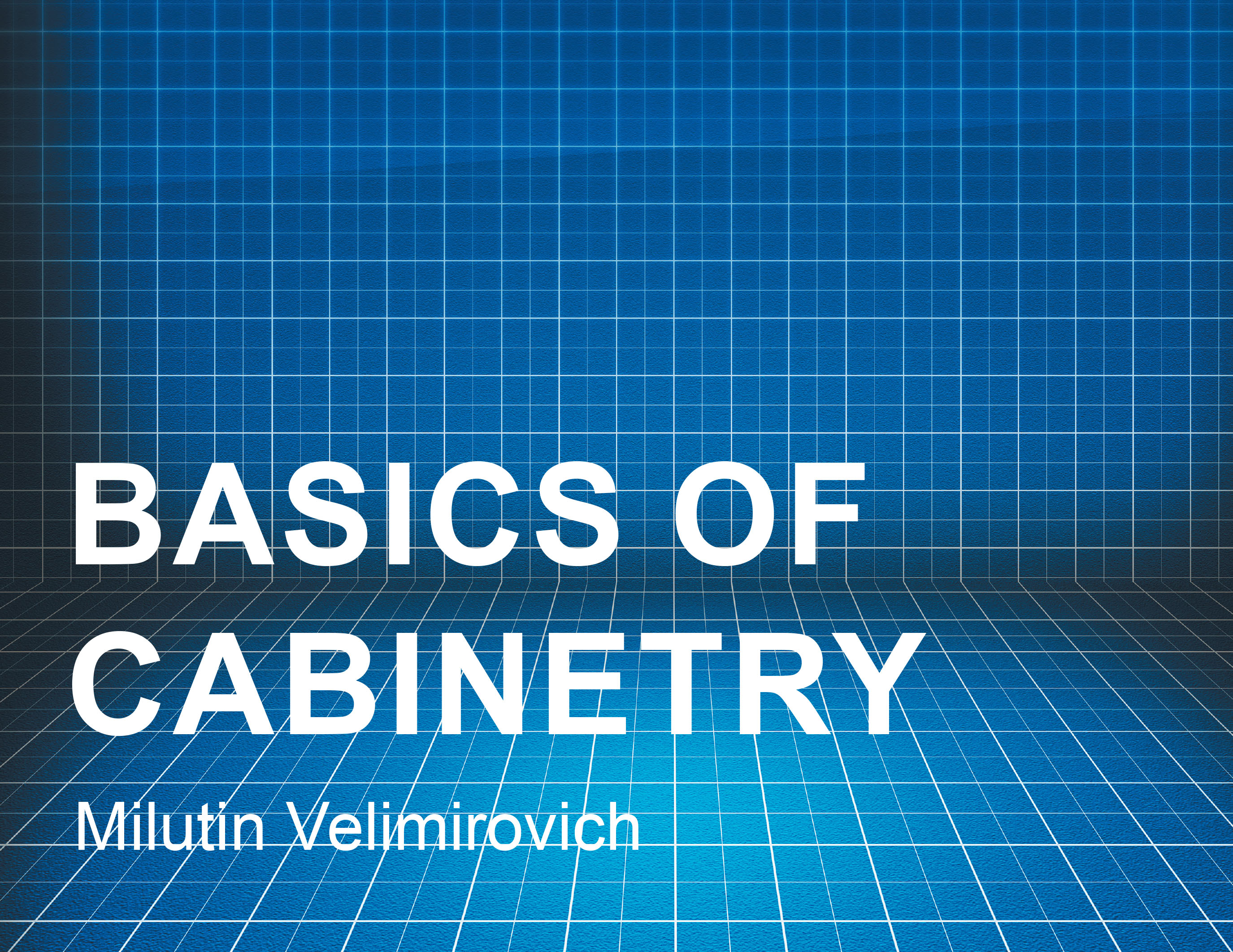 Author Milutin Velimirovich’s New Book “Basics of Cabinetry” is an Insightful Guide for Aspiring Designers Seeking to Better Understand the Field of Cabinetry
