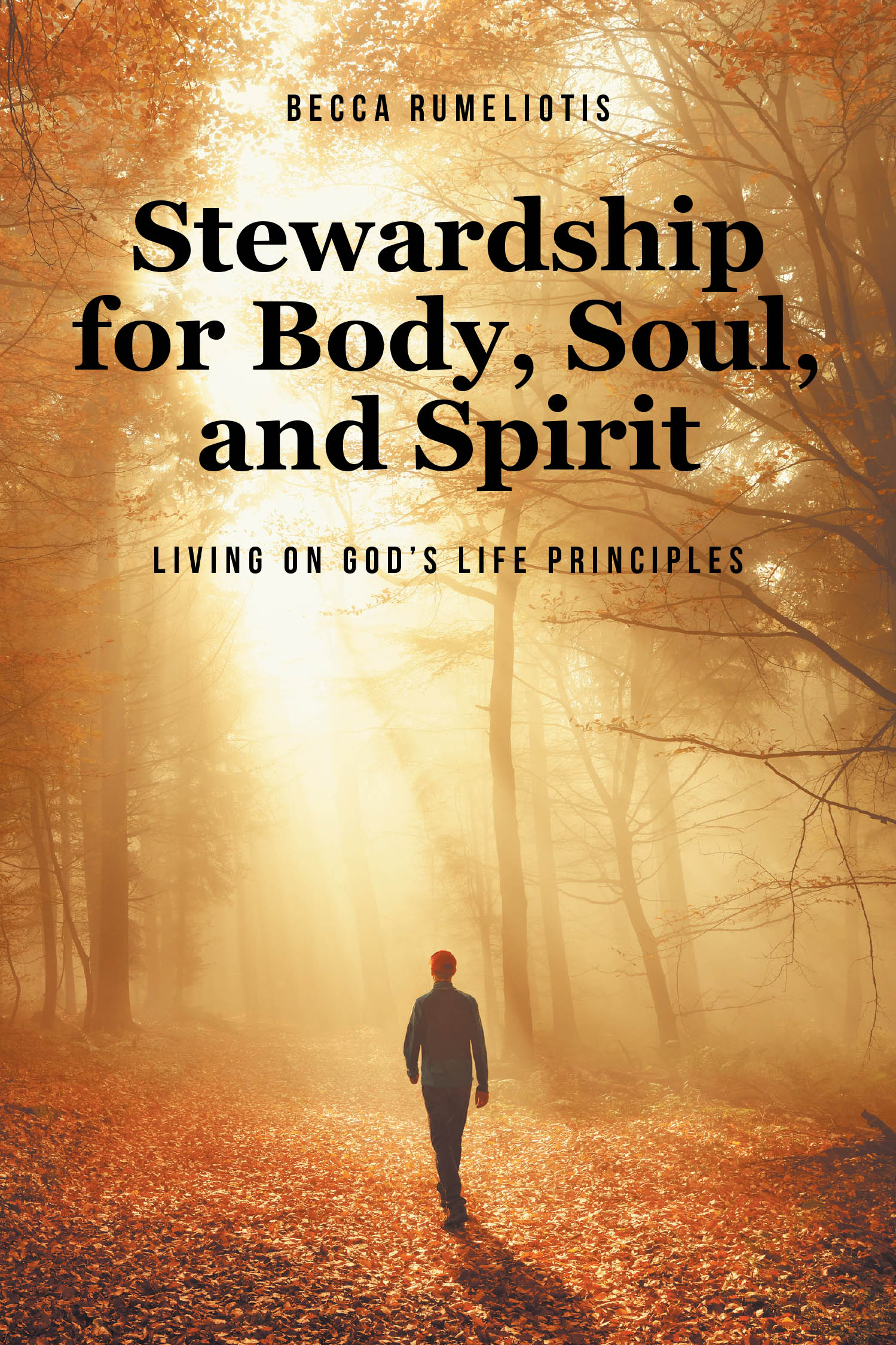 Author Becca Rumeliotis’s New Book, "Stewardship for Body, Soul, and Spirit," Explores the Importance of Caring for One’s Total Being, Including Their Physical Body