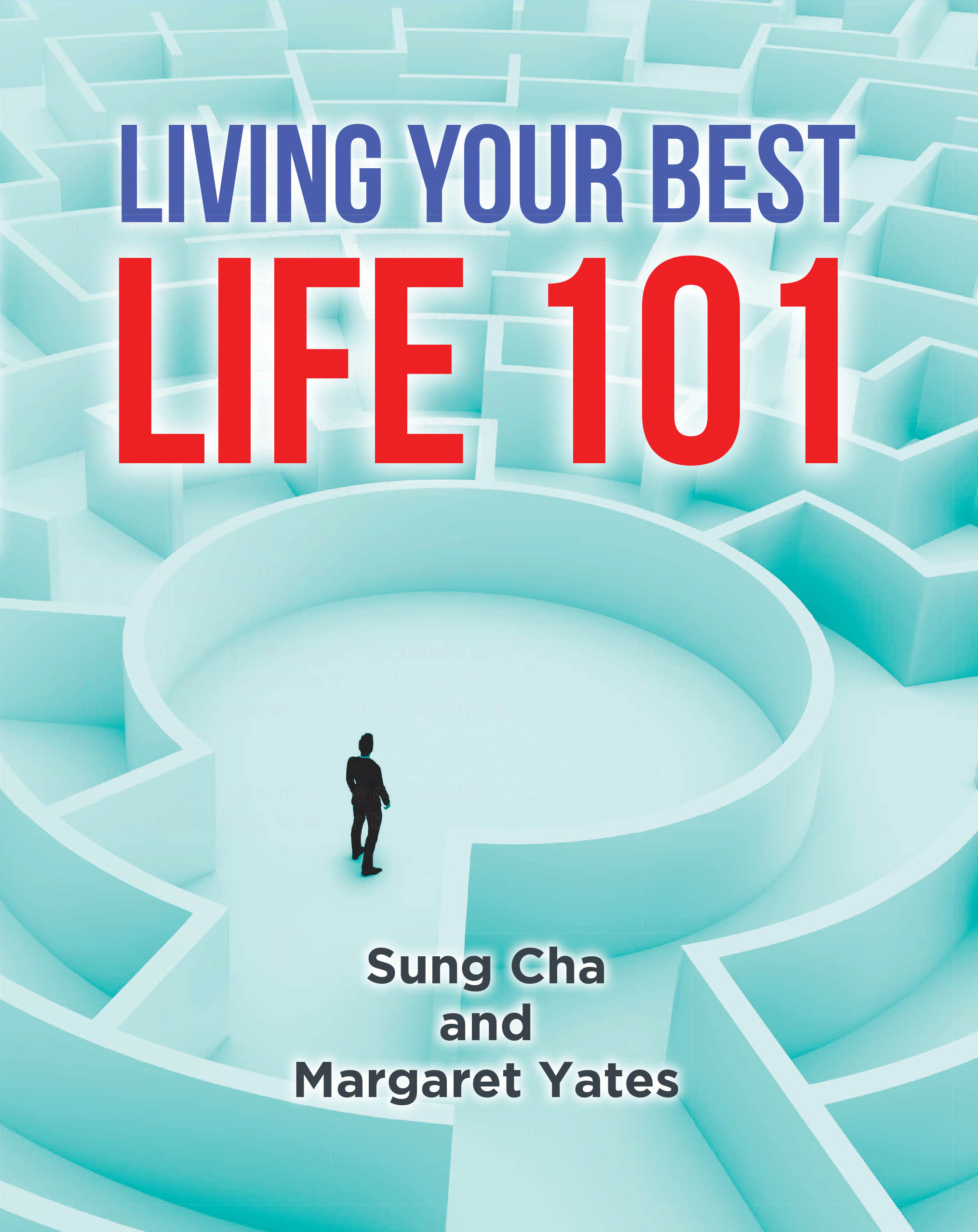 Authors Sung Cha and Margaret Yates’s New Book, "Living Your Best Life 101," Provides Godly Context to Common Adages That People Often Live Their Lives by