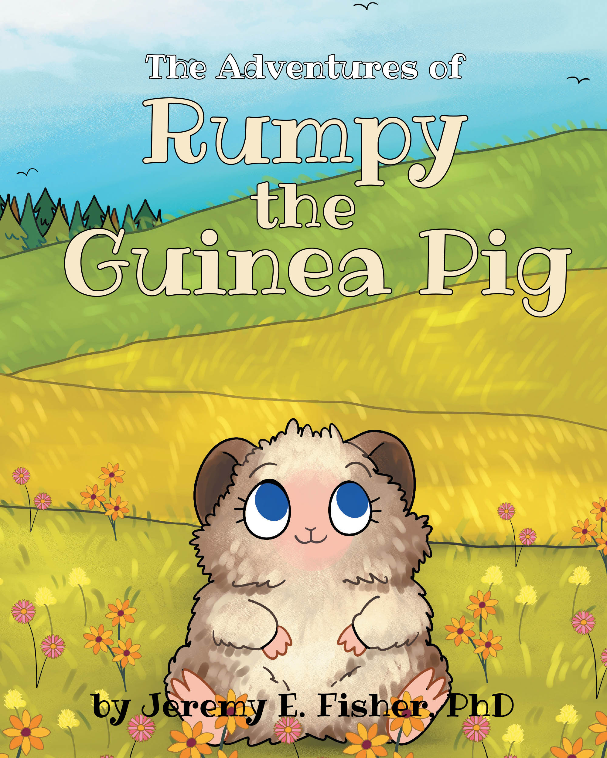Author Jeremy E. Fisher, PhD’s New Book, “The Adventures of Rumpy the Guinea Pig,” is a Charming Tale of a Guinea Pig Who Sets Out to See the World for Herself