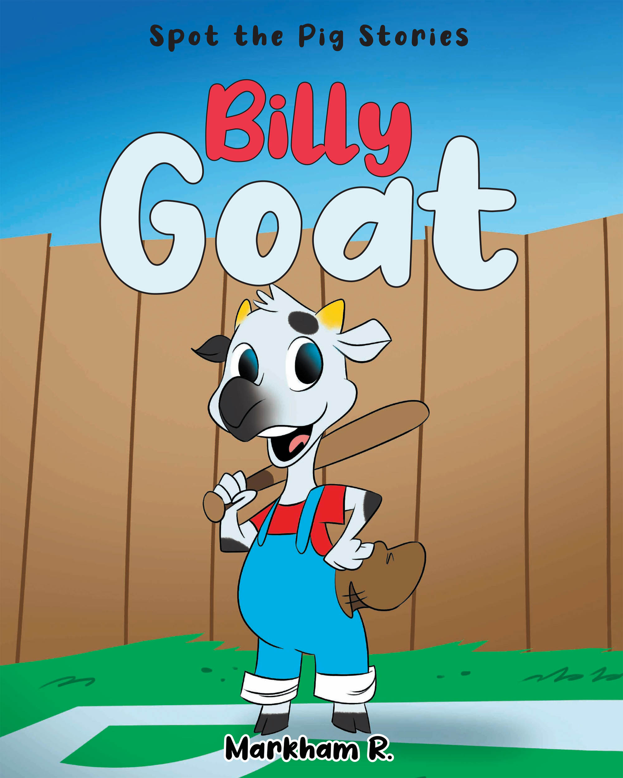 Author Markham R.’s New Book, "Billy Goat," is a Charming Story That Follows a Billy Goat Who Must Overcome His Use of Foul Language in Order to Join a Baseball Team