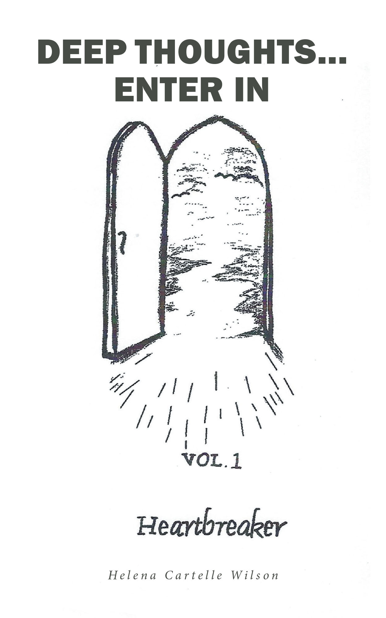 Author Helena Cartelle Wilson’s New Book, “Deep Thoughts...Enter In: Vol. 1: Heartbreaker,” is a Compelling Series Exploring Moments and Emotions from the Author’s Life