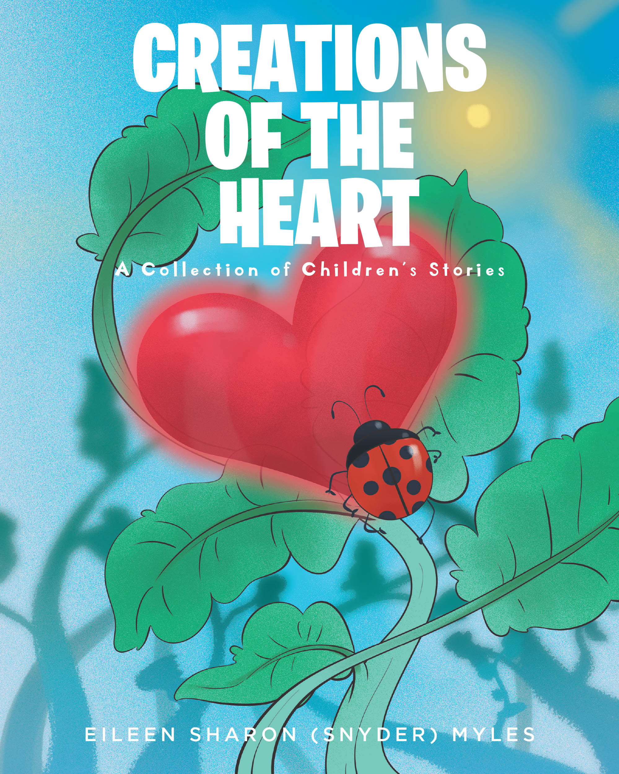 Author Eileen Sharon (Snyder) Myles’s New Book “Creations of the Heart” is a Series of Heartfelt Fables About Animals and the Valuable Lessons They Learn