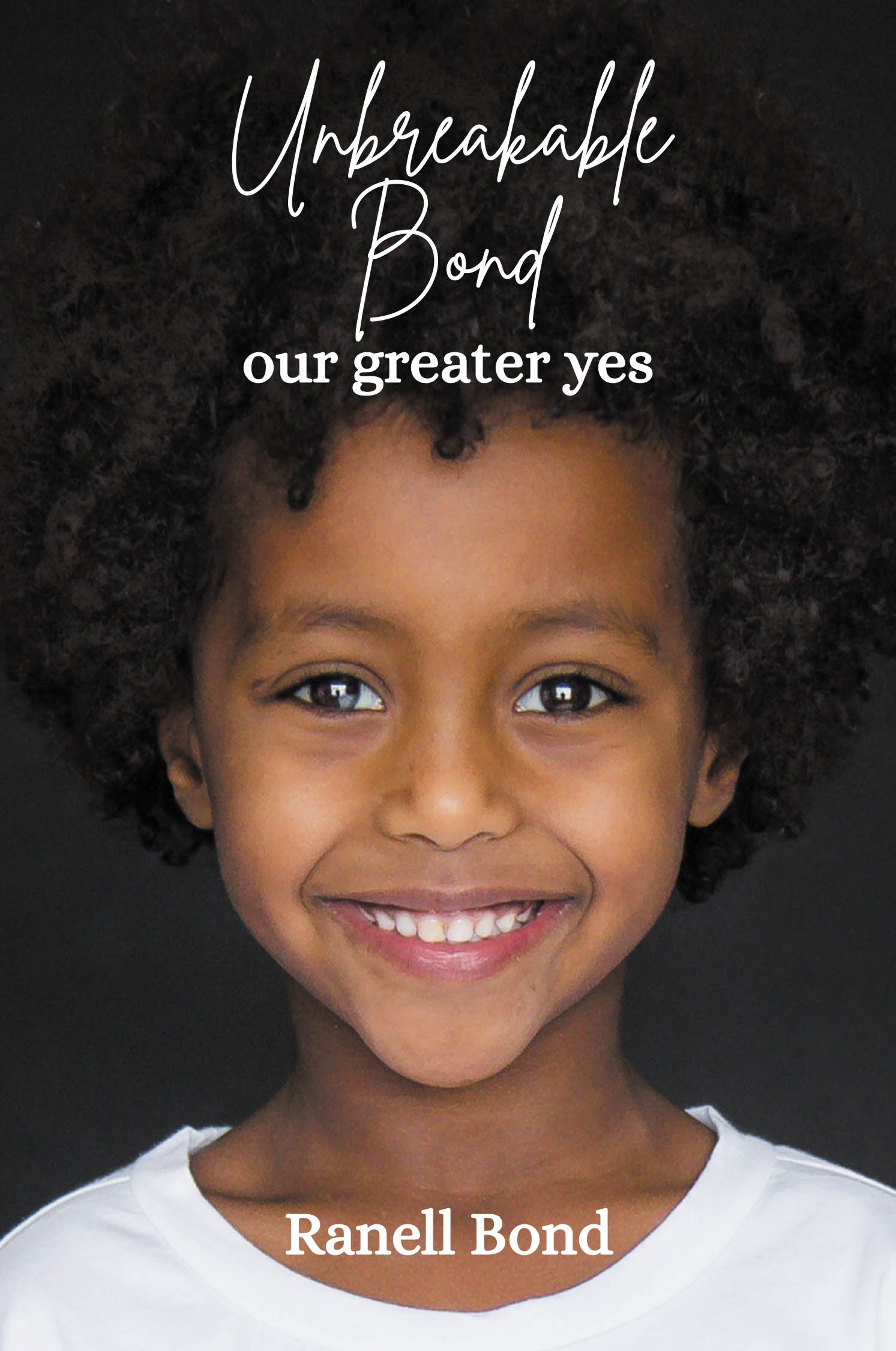 Author Ranell Bond’s New Book “Unbreakable Bond: Our greater yes” is a Beautiful Account That Follows the Journey of the Author and Her Husband in Adopting Their Son