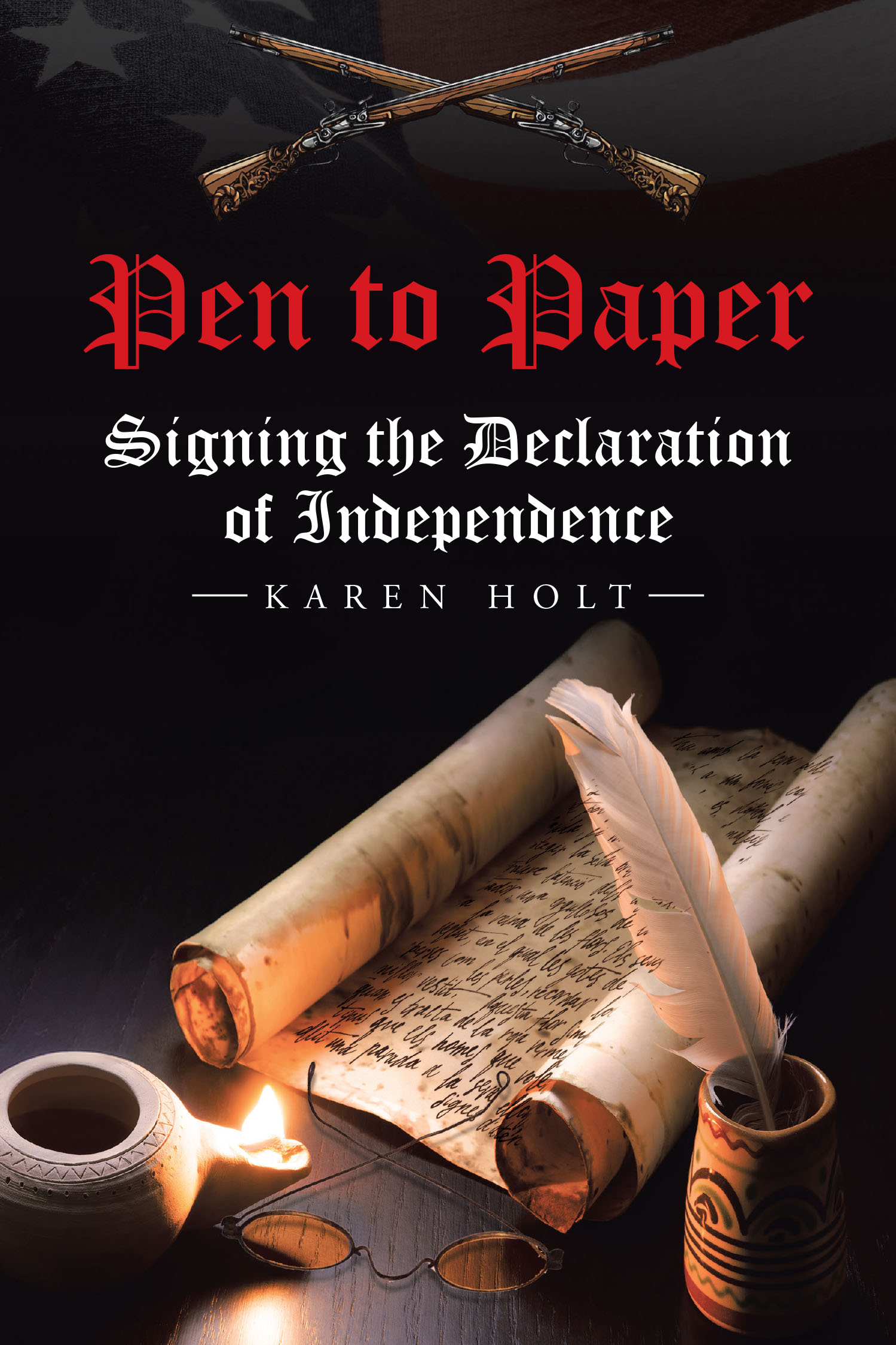 Author Karen Holt’s New Book “Pen to Paper: Signing the Declaration of Independence” is an In-Depth Discussion of the Declaration of Independents and Its Signers