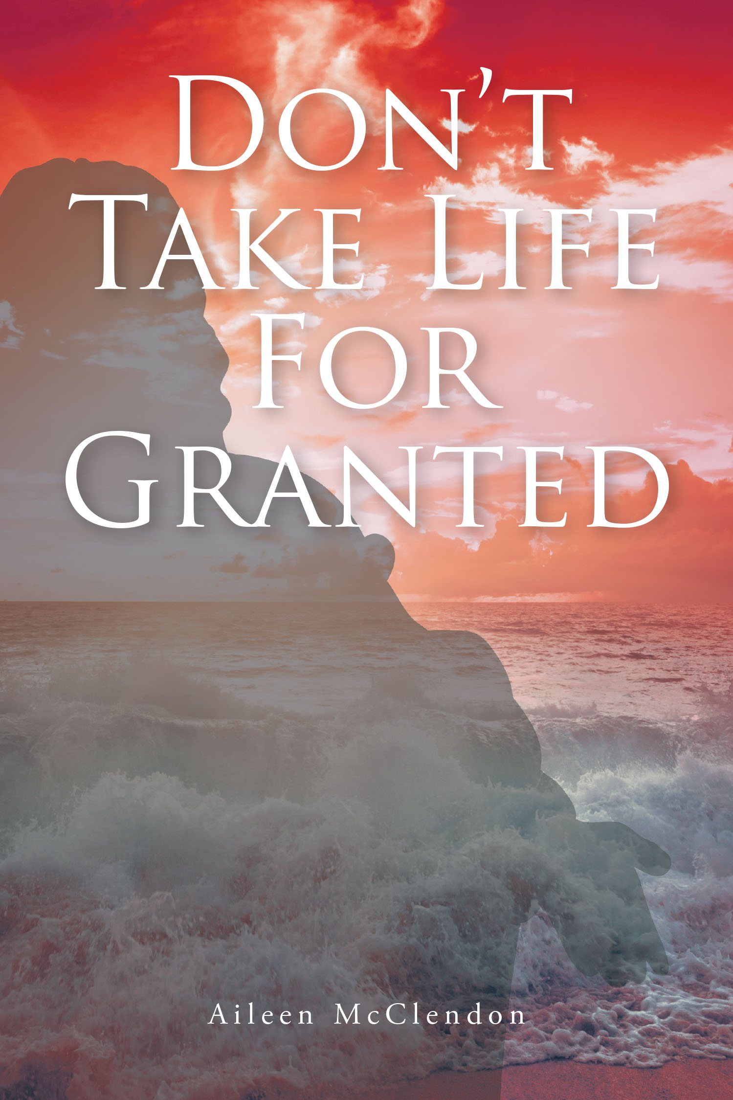 Author Aileen McClendon’s New Book, "Don't Take Life for Granted," is a Powerful Story of a Family That Loses Their Way and is Destroyed by Secrets and Lies