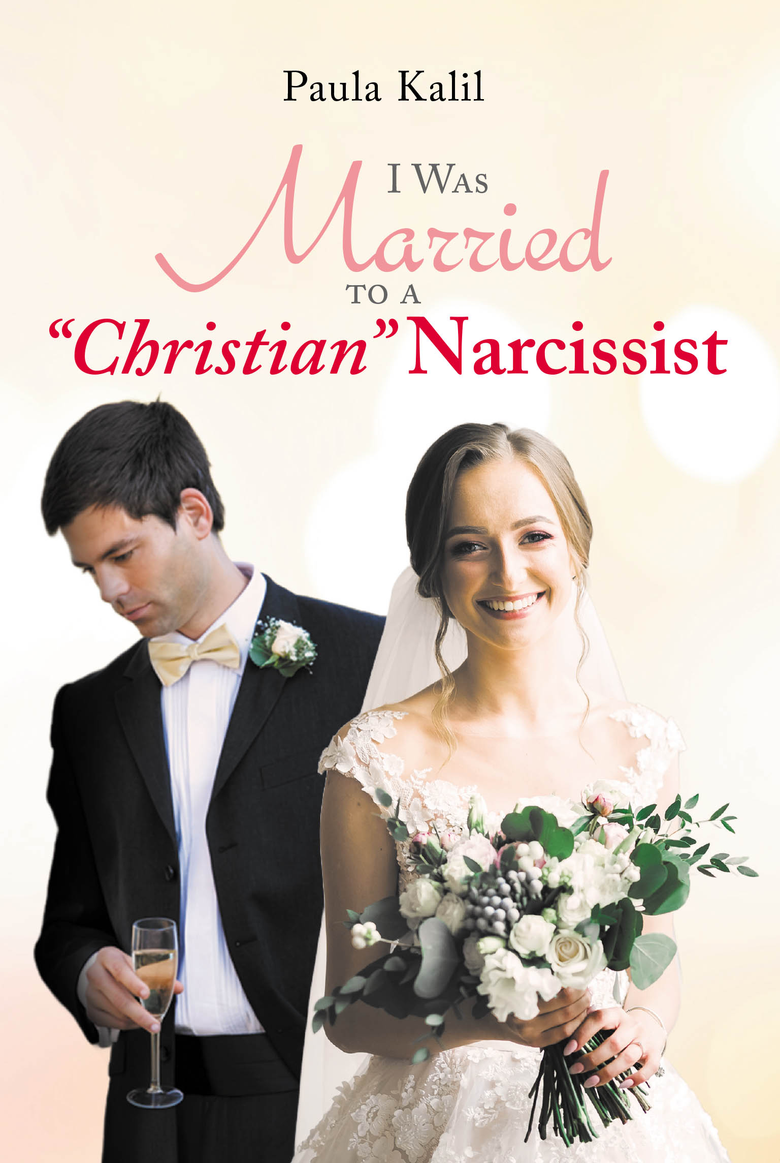 Author Paula Kalil’s New Book "I Was Married to a 'Christian' Narcissist" is a True Account of How the Author Survived Her Marriage to a Narcissistic Abuser