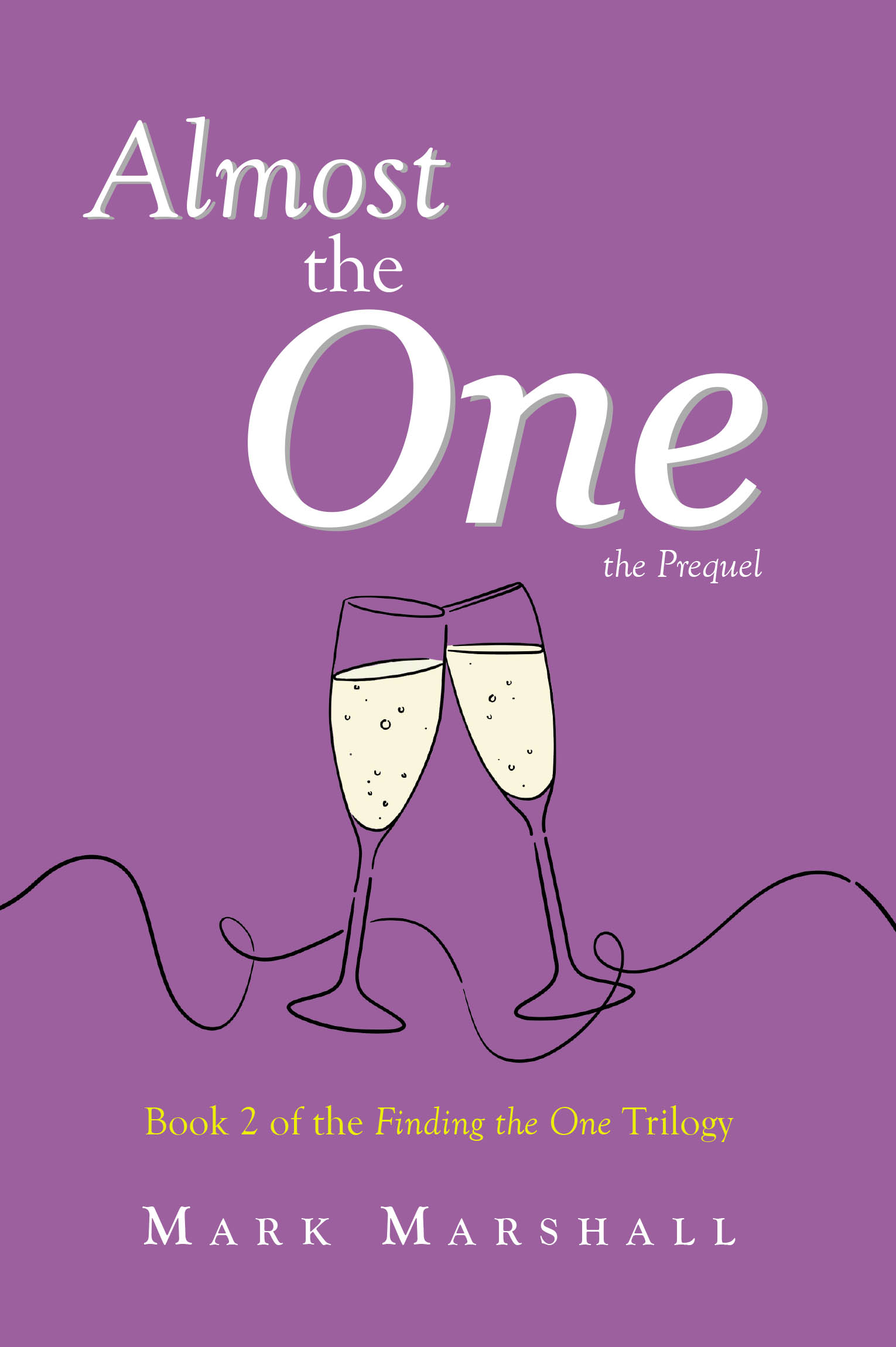 Author Mark Marshall’s New Book “Almost the One - The Prequel: Book 2 of the Finding the One Trilogy” Follows Two Men Who Face Challenges in Their Relationship