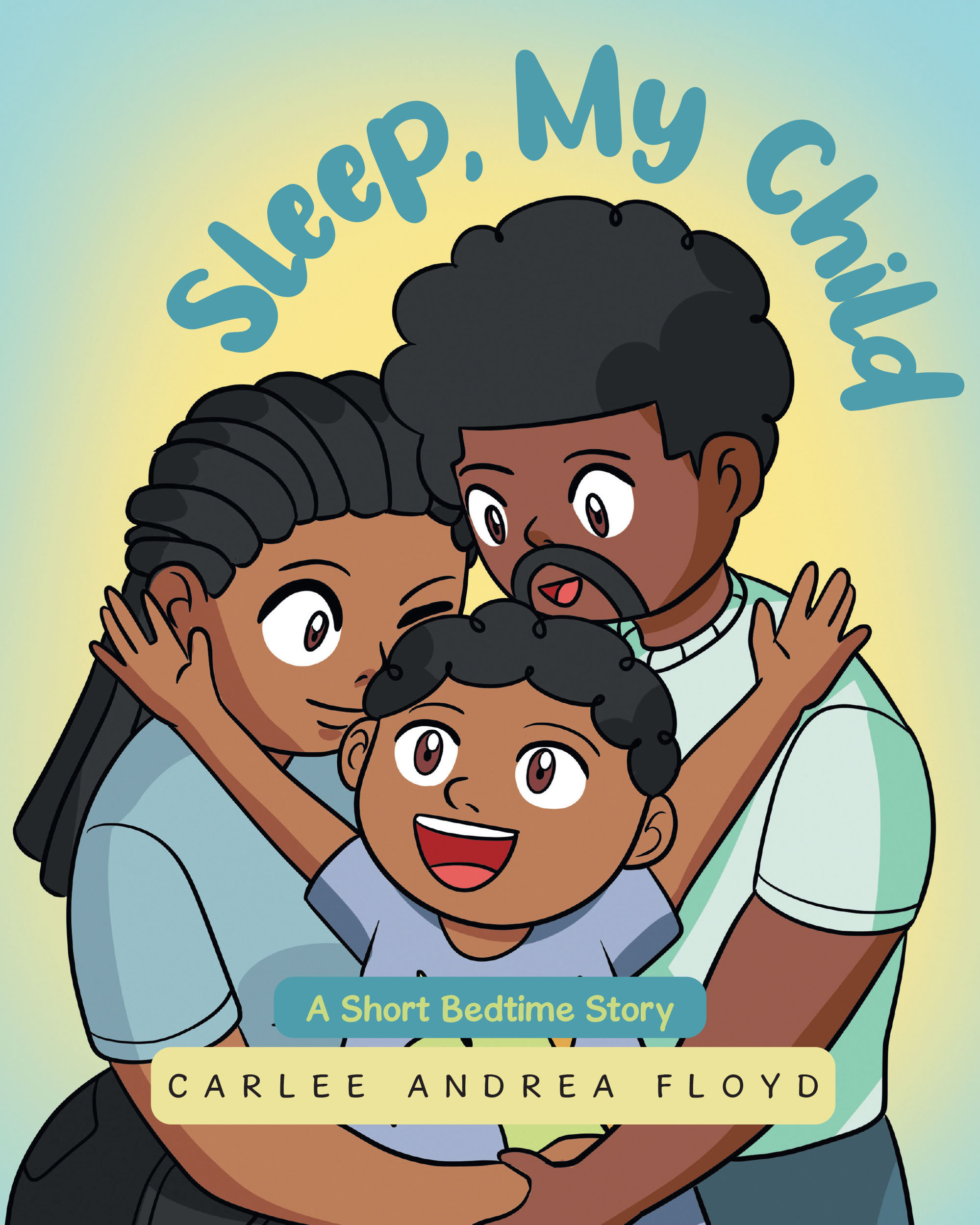 Author Carlee Andrea Floyd’s New Book “Sleep, My Child: A Short Bedtime Story” Invites Young Readers and Listeners to Discover the Enchanting World of Bedtime Routines