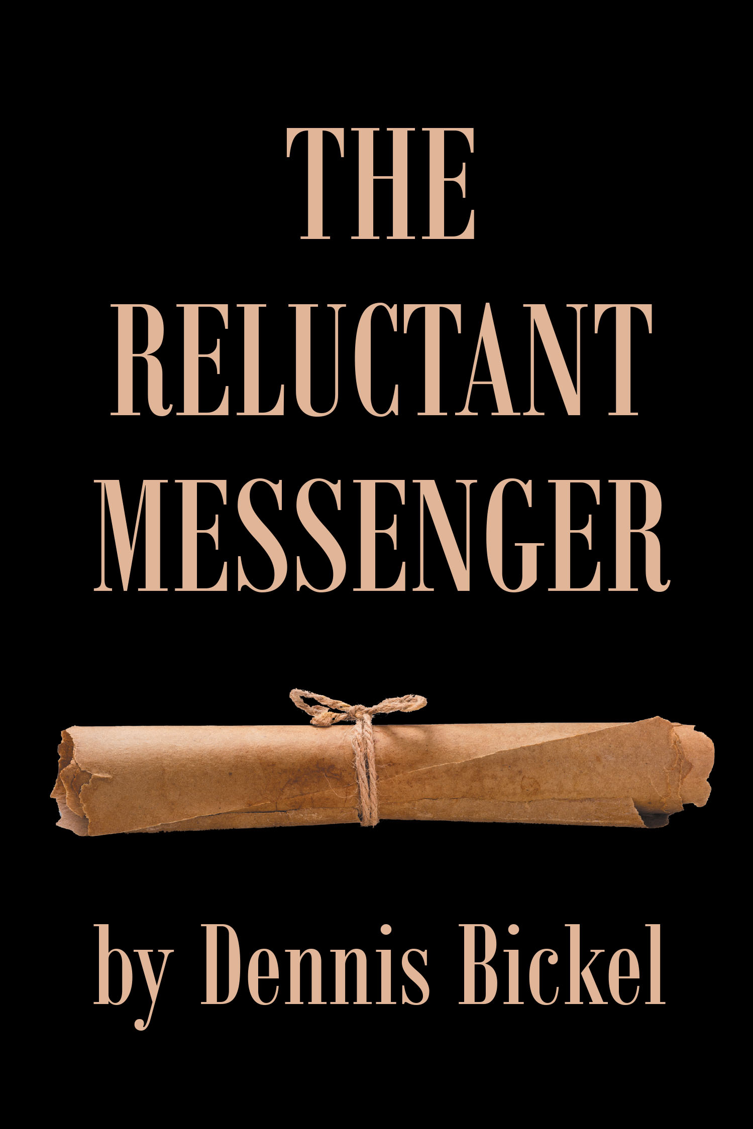 Author Dennis Bickel’s New Book, "The Reluctant Messenger," is a Gripping Novel That Follows a Priest Who Must Bring a Secret Document to the Vatican to be Evaluated