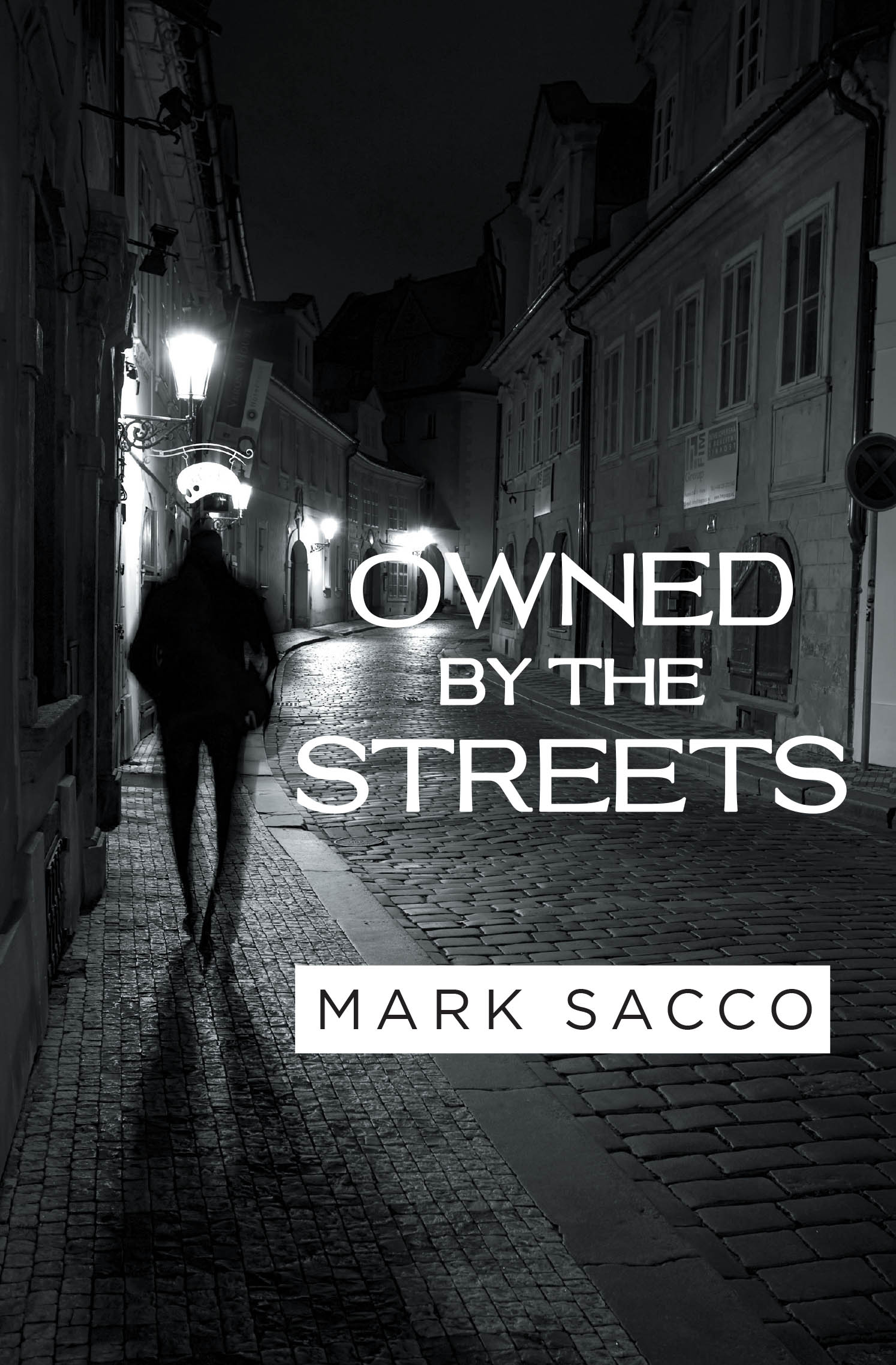 Author Mark Sacco’s New Book, "Owned By The Streets," is a Gripping Tale That Follows a Young Man Who Finds Himself Drawn to the Italian Mafia Lifestyle