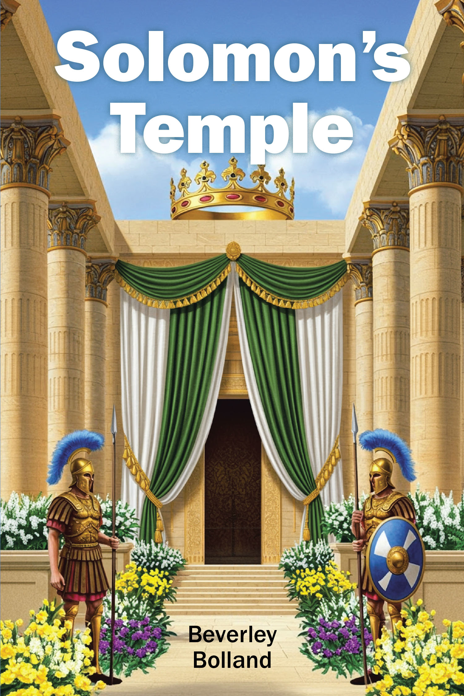 Beverley Bolland’s Newly Released "Solomon’s Temple" is an Inspiring Exploration of Wisdom, Leadership, and the Spiritual Lessons Found in the Life of King Solomon
