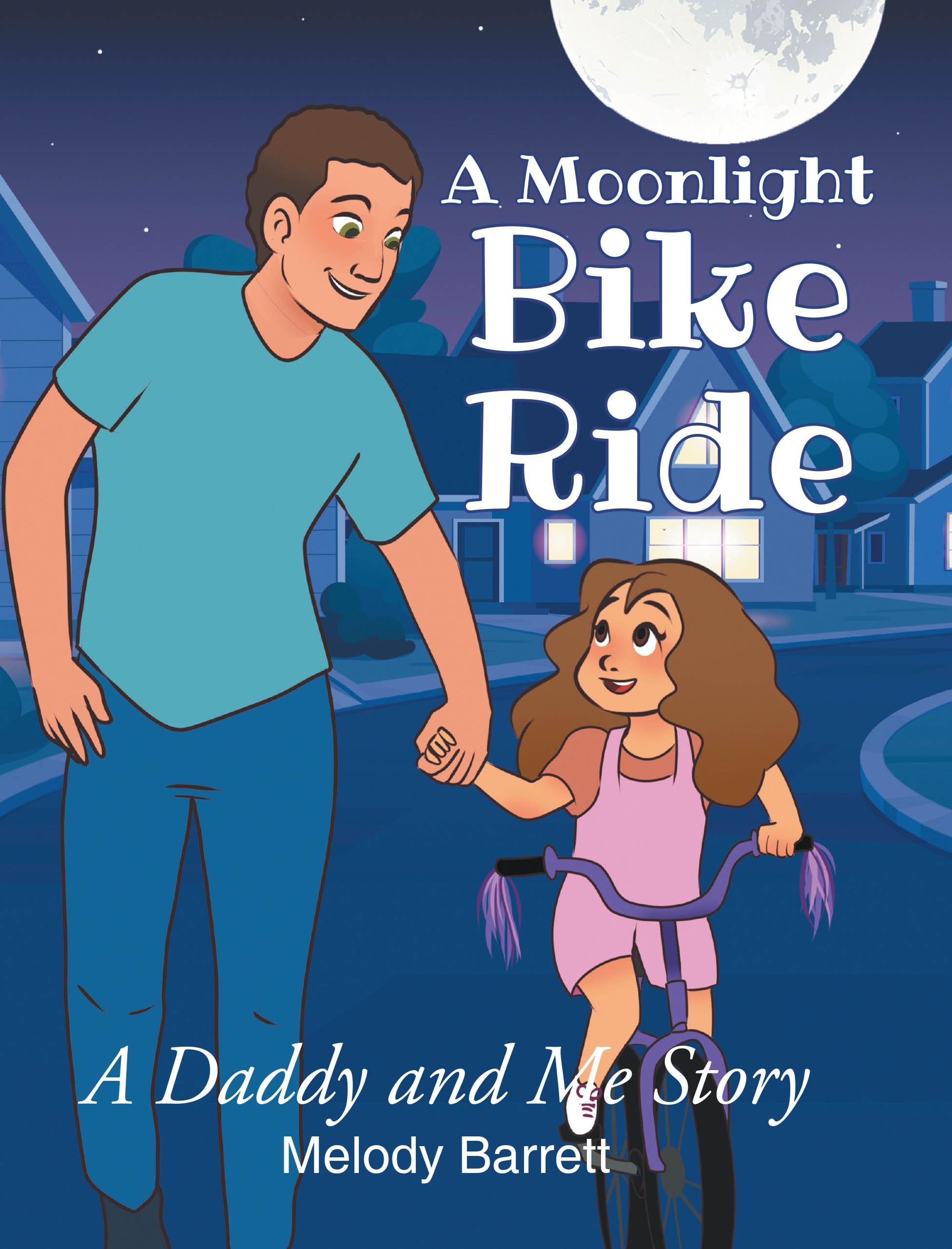 Melody Barrett’s Newly Released "A Moonlight Bike Ride: A Daddy and Me Story" is a Heartwarming Children’s Tale Celebrating the Bond Between Father and Daughter
