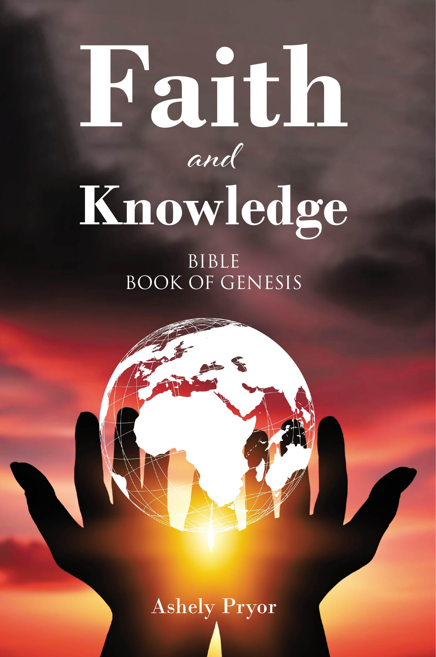 Ashely Pryor’s Newly Released "Faith and Knowledge: Bible Book of Genesis" Offers an Accessible and Insightful Guide to Understanding the Book of Genesis