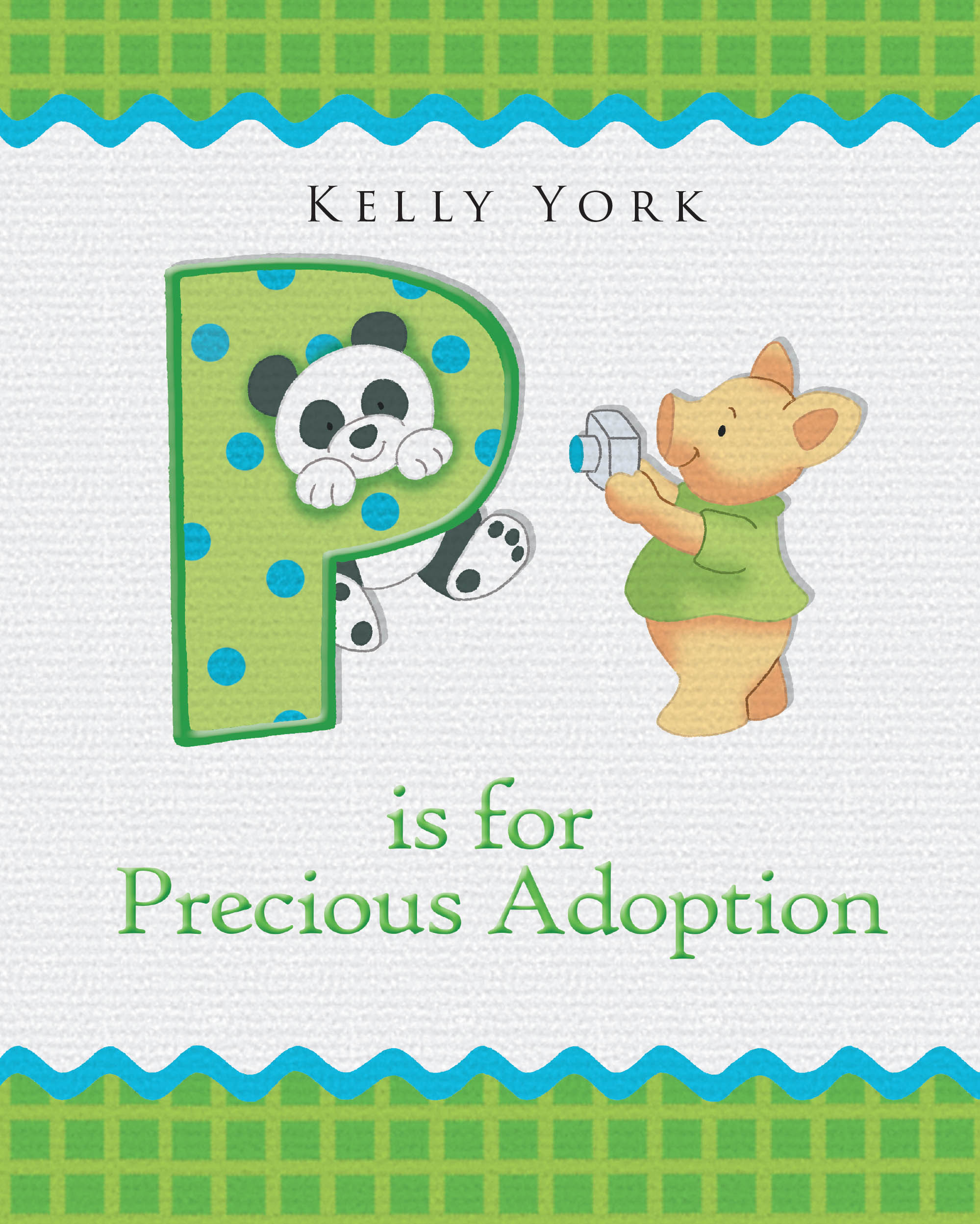 Kelly York’s Newly Released "P is for Precious Adoption" is a Heartwarming, Faith-Based Children’s Book Celebrating Family and the Journey from Foster Care to Adoption