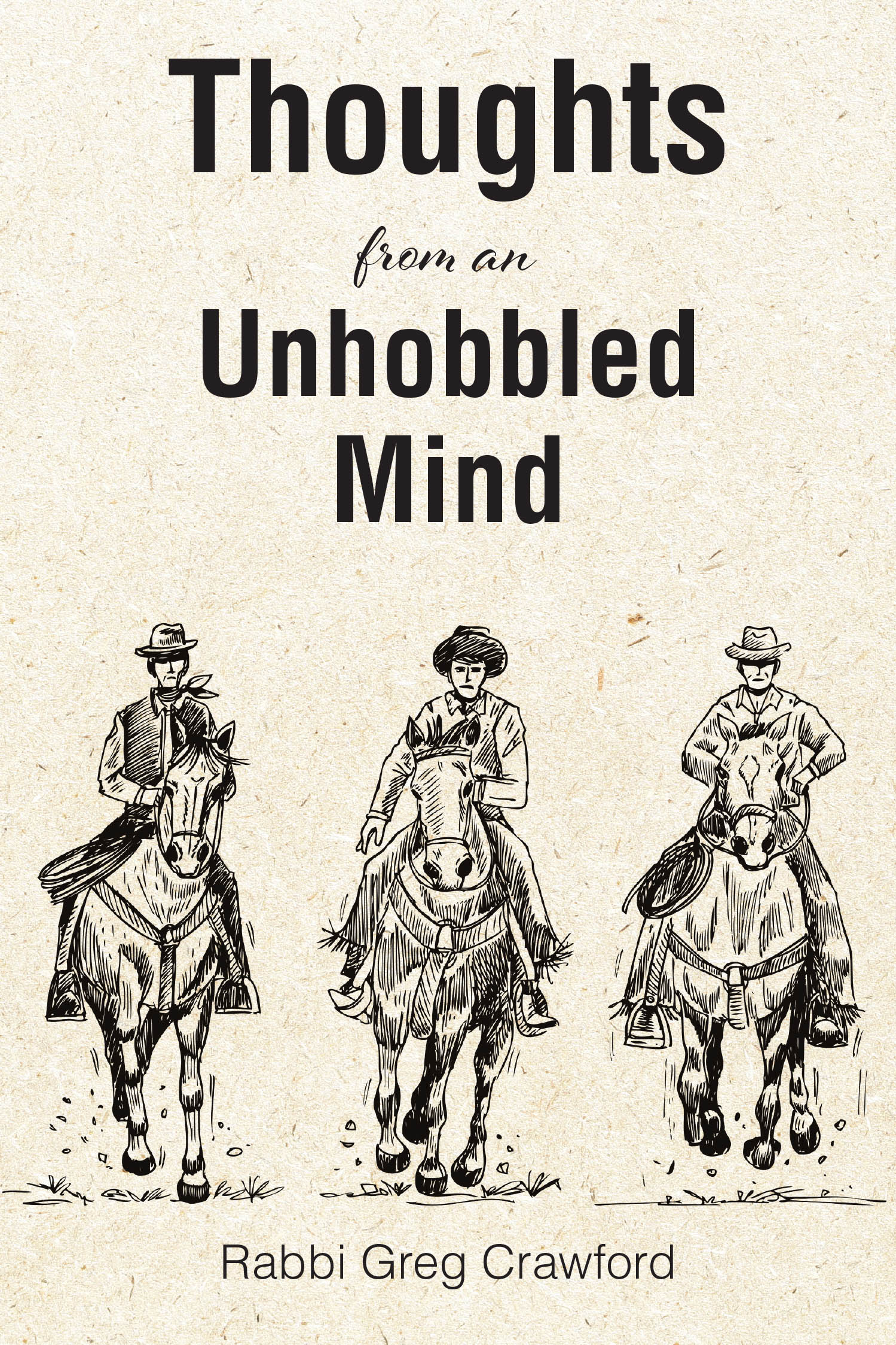 Rabbi Greg Crawford’s Newly Released “Thoughts from an Unhobbled Mind” is a Reflective Collection of Personal Insights Meant to Inspire and Encourage Readers