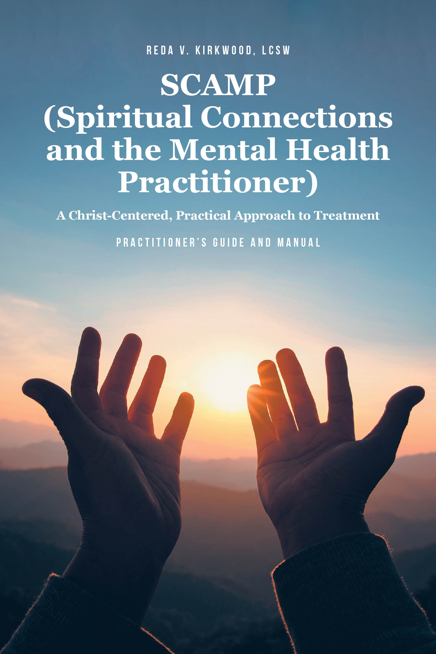 Reda V. Kirkwood’s Newly Released "SCAMP (Spiritual Connections and the Mental Health Practitioner)" is a Helpful Guide for Integrating Faith Into Mental Health Care