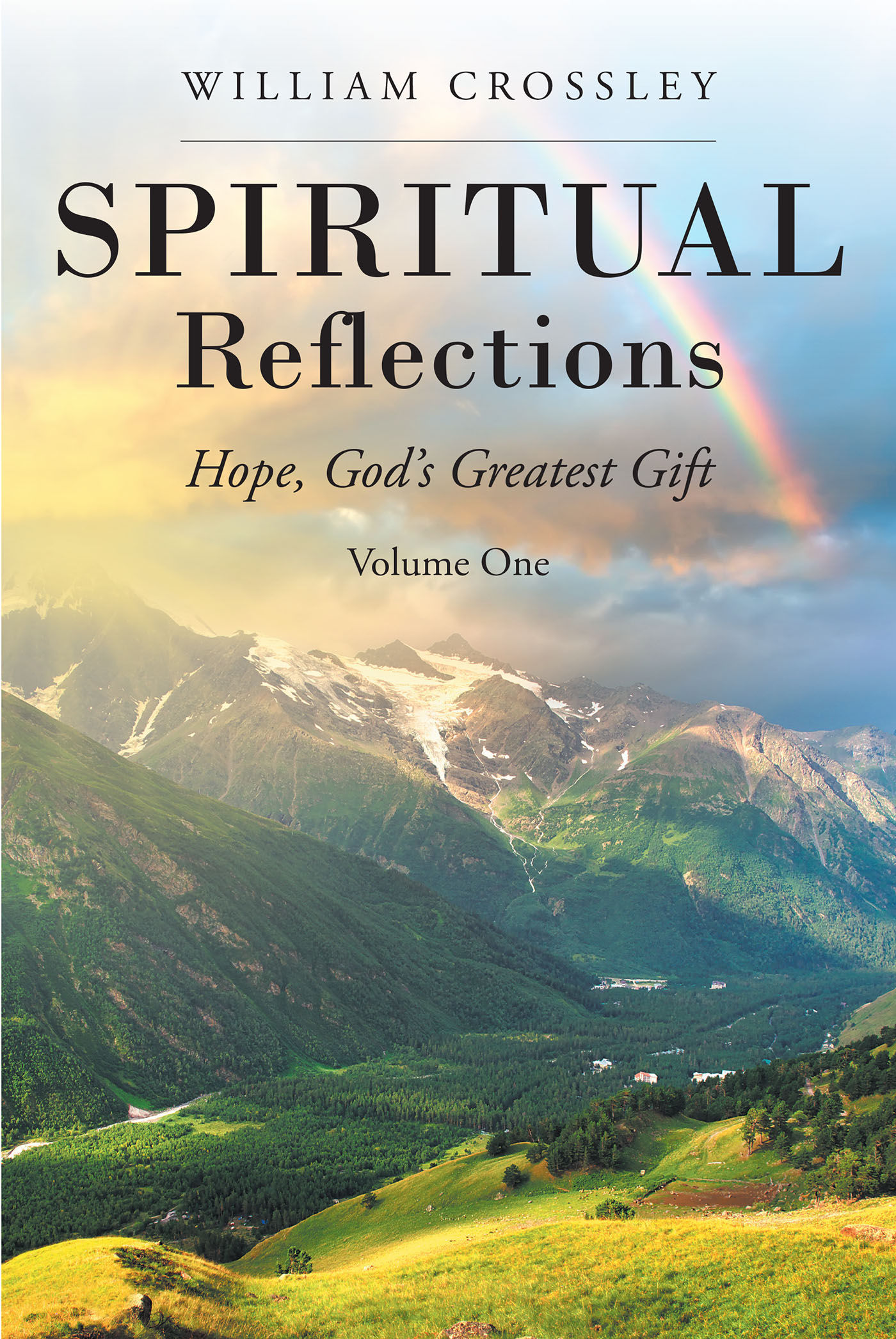 Pastor William Crossley’s Newly Released "Spiritual Reflections: Hope, God’s Greatest Gift: Volume 2" is an Uplifting Devotional Designed to Inspire Faith and Hope