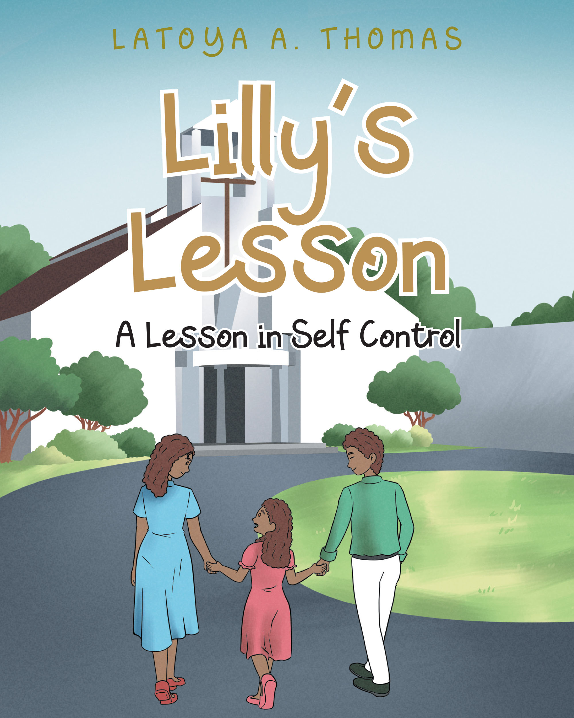 Latoya A. Thomas’s New Book, "Lilly's Lesson: A Lesson in Self Control," Follows a Young Girl Who Uses Her Family and Church’s Teachings to Overcome Bullying at School