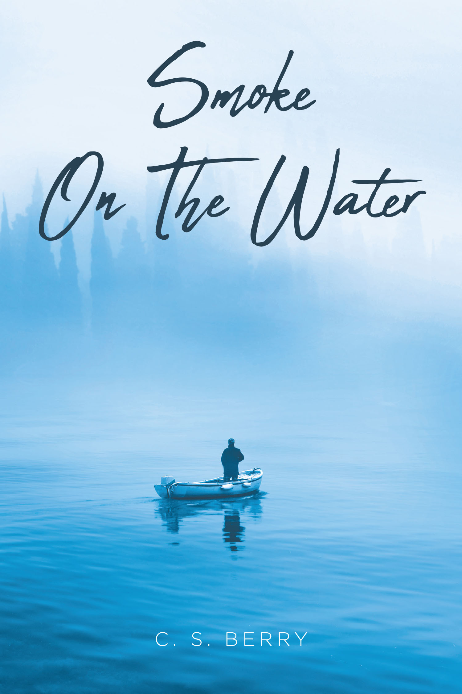 C. S. Berry’s New Book, "Smoke on the Water," is a Gripping Novel That Follows a Detective’s Investigation Into the Arson Homicide of a Billionaire Aboard His Yacht