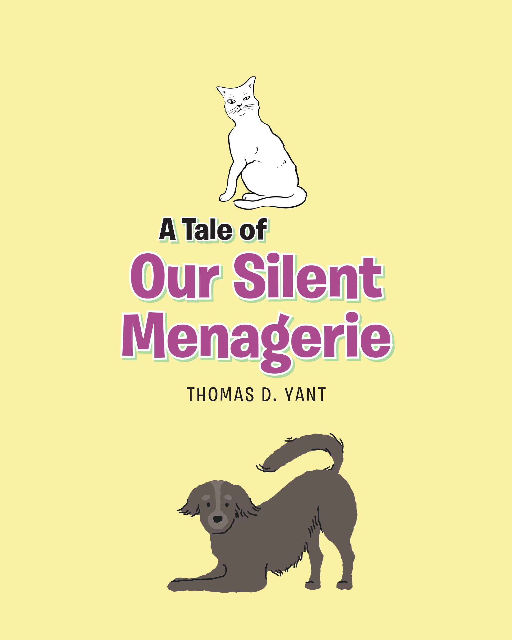 Thomas D. Yant’s New Book, “A Tale of Our Silent Menagerie,” is a Charming Look at the Many Inanimate Animals the Author and His Wife Have Around Their House