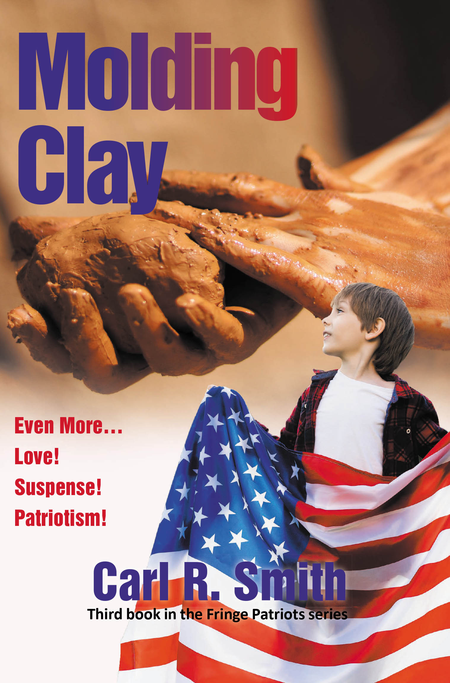 Carl R. Smith’s New Book, "Molding Clay," Continues the Adventures of Henry Clay Smith as He and His Friends Navigate the Trials and Struggles Placed in Their Path