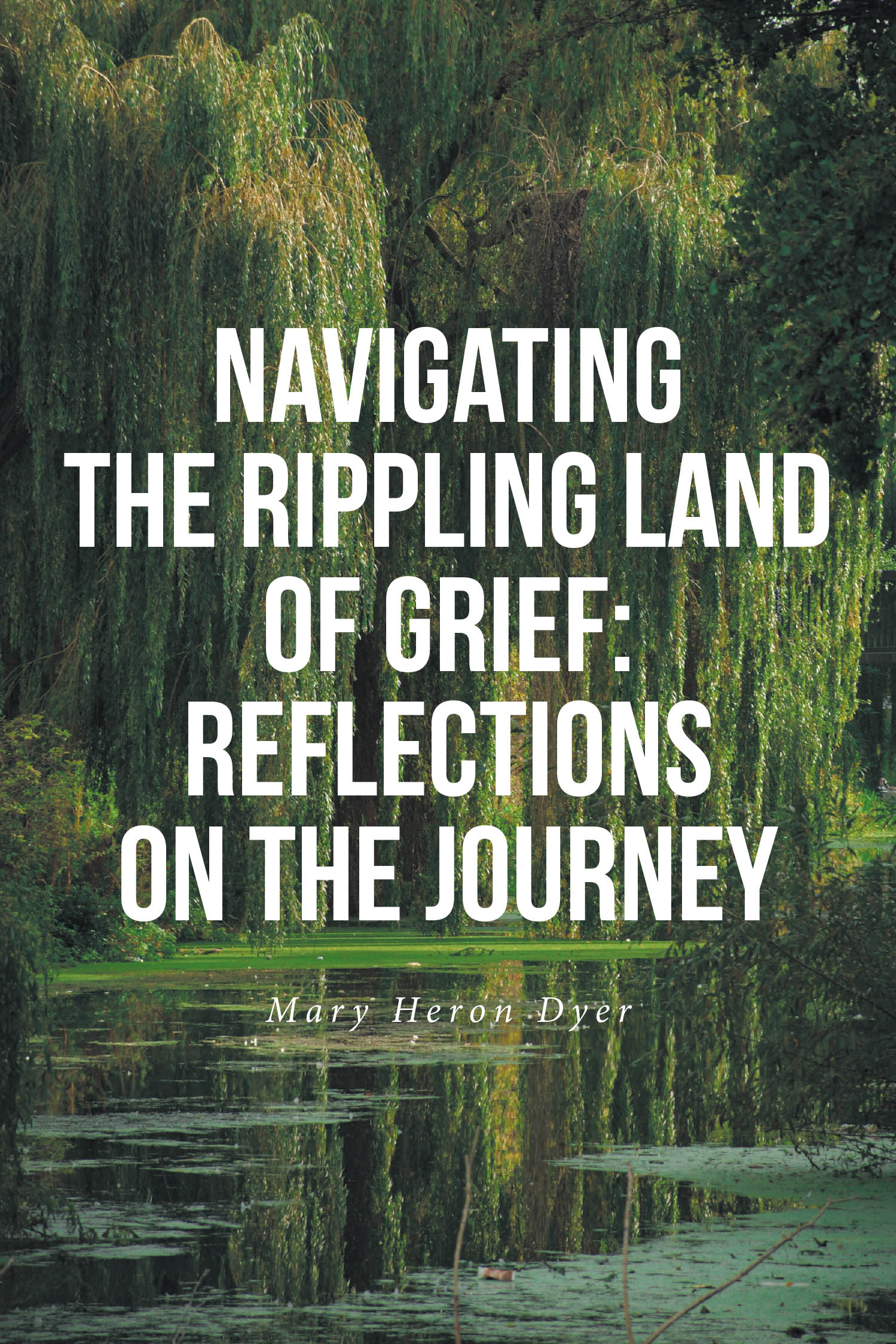 Mary Heron Dyer’s New Book, "Navigating the Rippling Land of Grief," is a Powerful Memoir Exploring the Author’s Journey of Grief Following Her Daughter's Passing